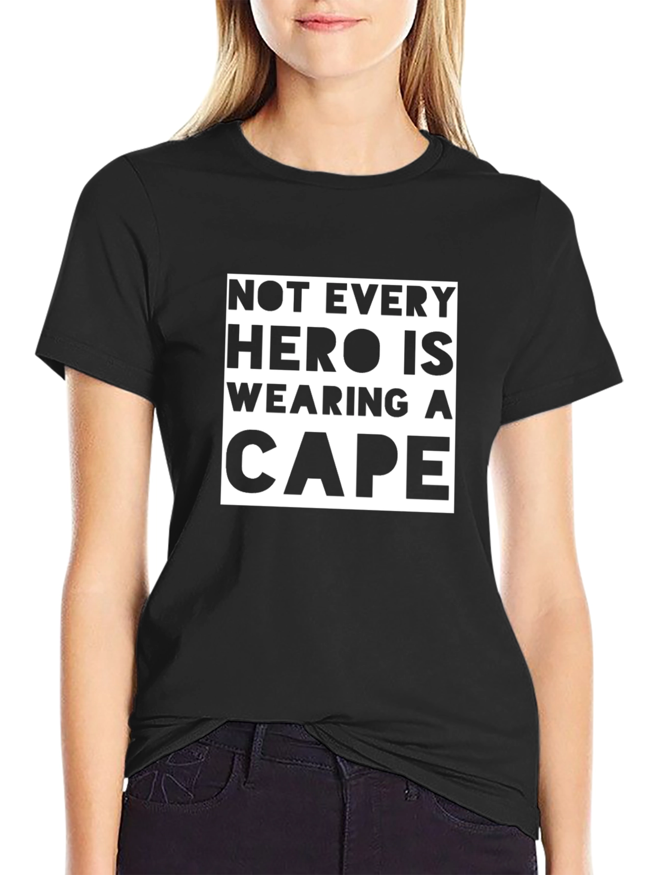Not Every Hero Wears a Cape T-Shirt