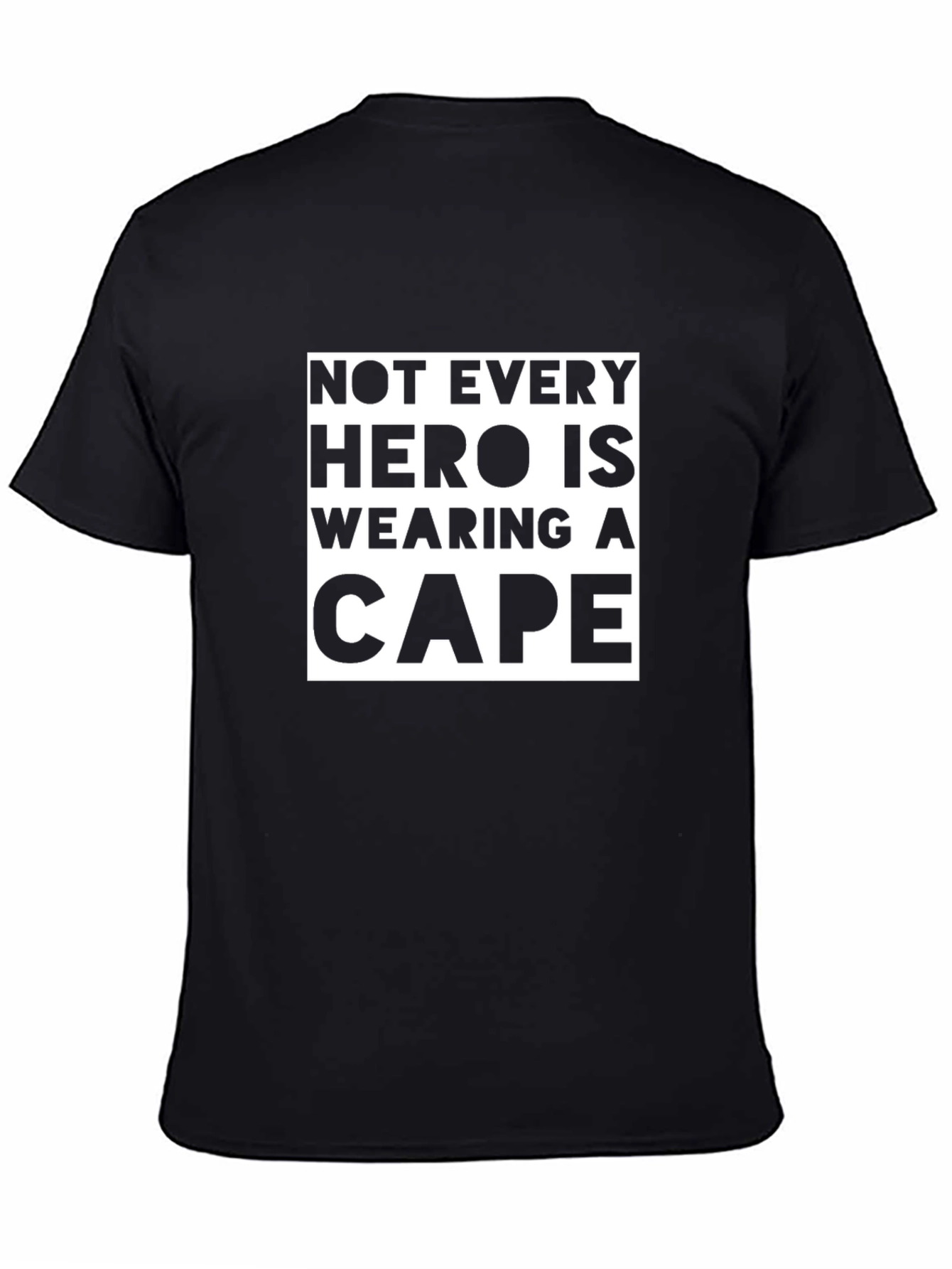 Not Every Hero Wears a Cape T-Shirt