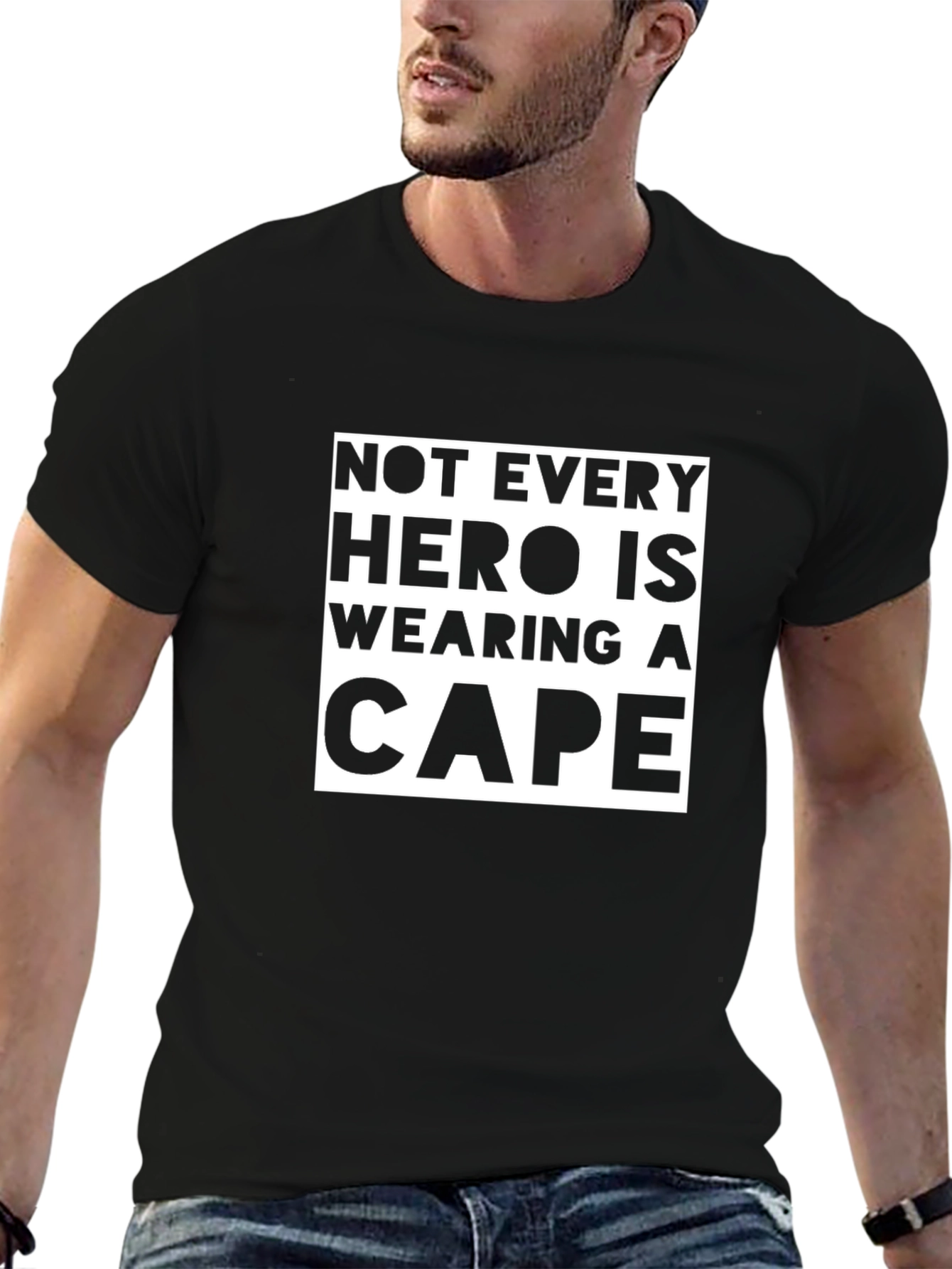 Not Every Hero Wears a Cape T-Shirt