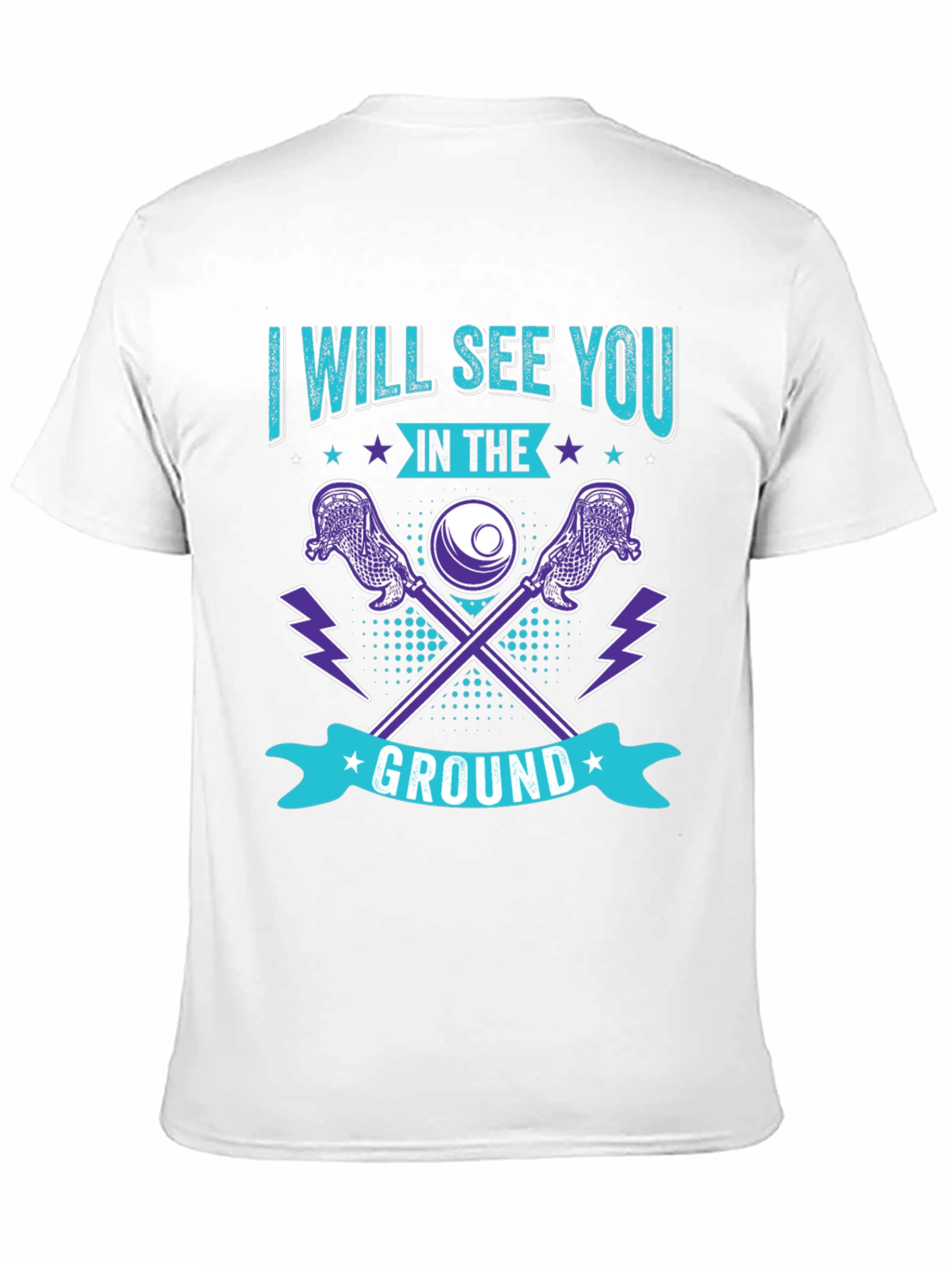 Lacrosse T-Shirt: I Will See You in the Ground