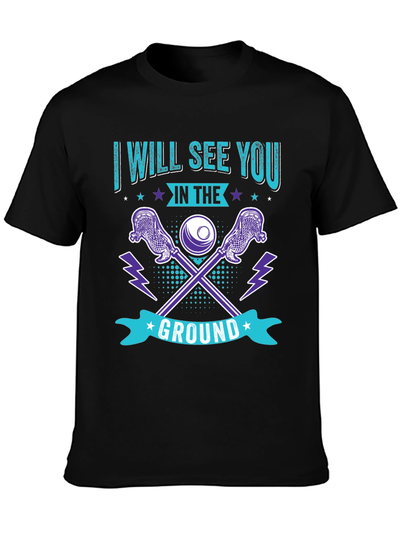 Lacrosse T-Shirt: I Will See You in the Ground