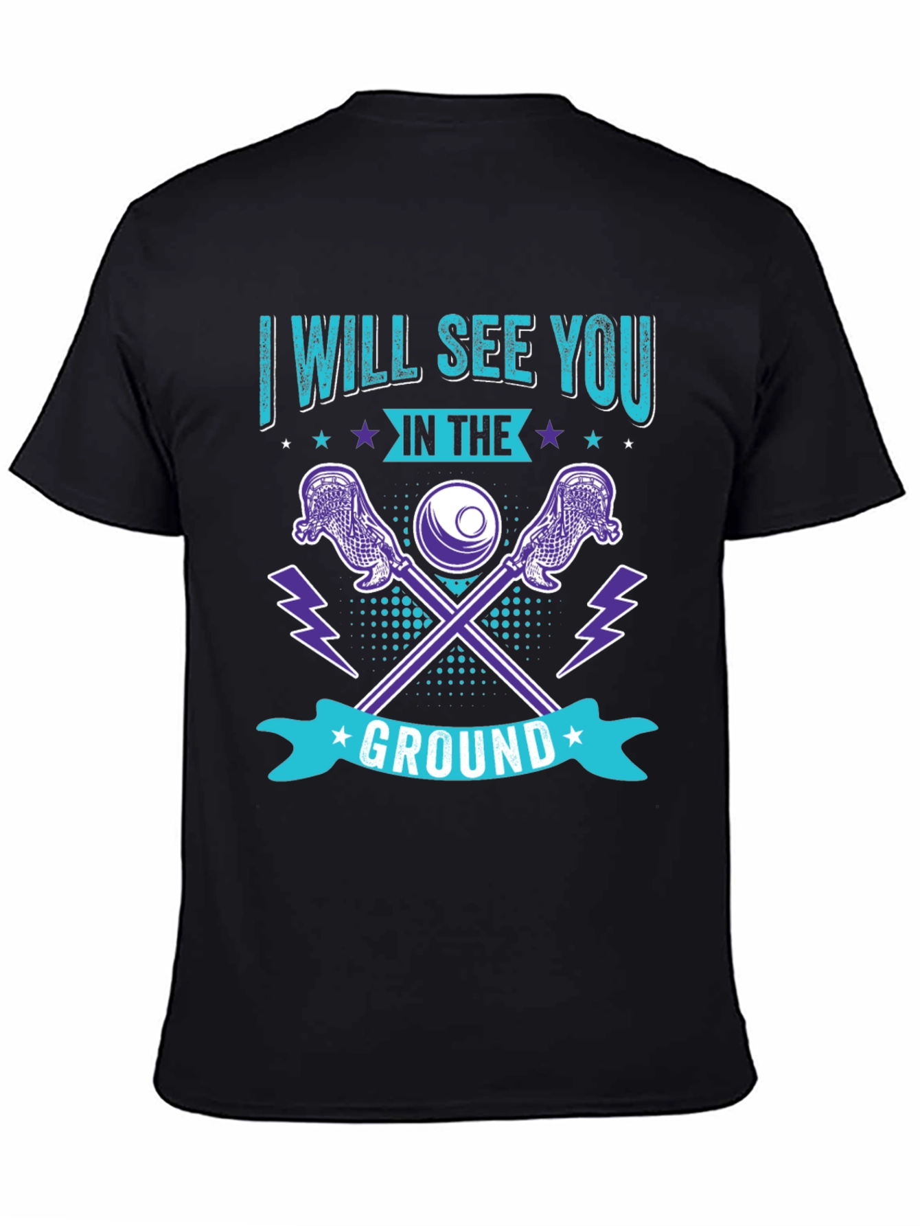 Lacrosse T-Shirt: I Will See You in the Ground