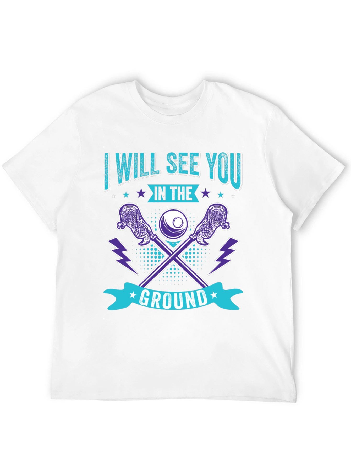 Lacrosse T-Shirt: I Will See You in the Ground