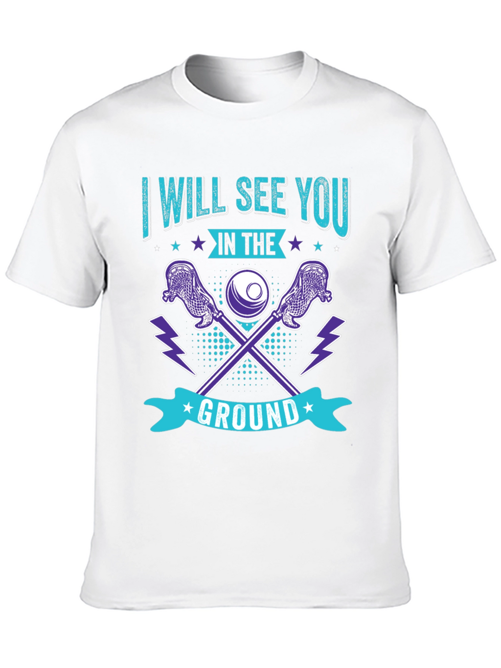 Lacrosse T-Shirt: I Will See You in the Ground