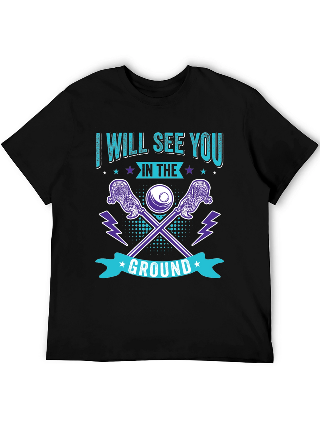 Lacrosse T-Shirt: I Will See You in the Ground