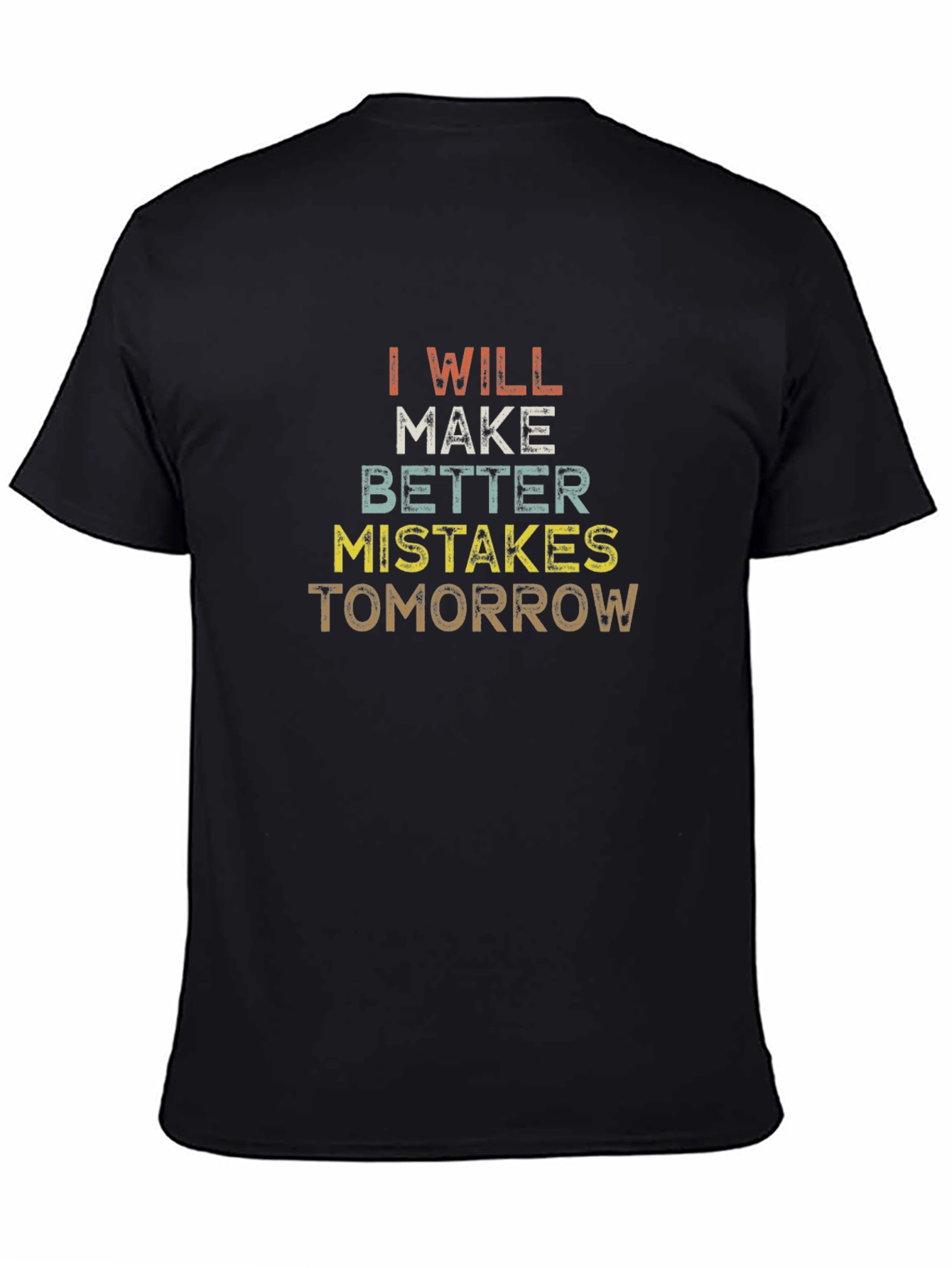 I Will Make Better Mistakes Tomorrow Graphic Tee
