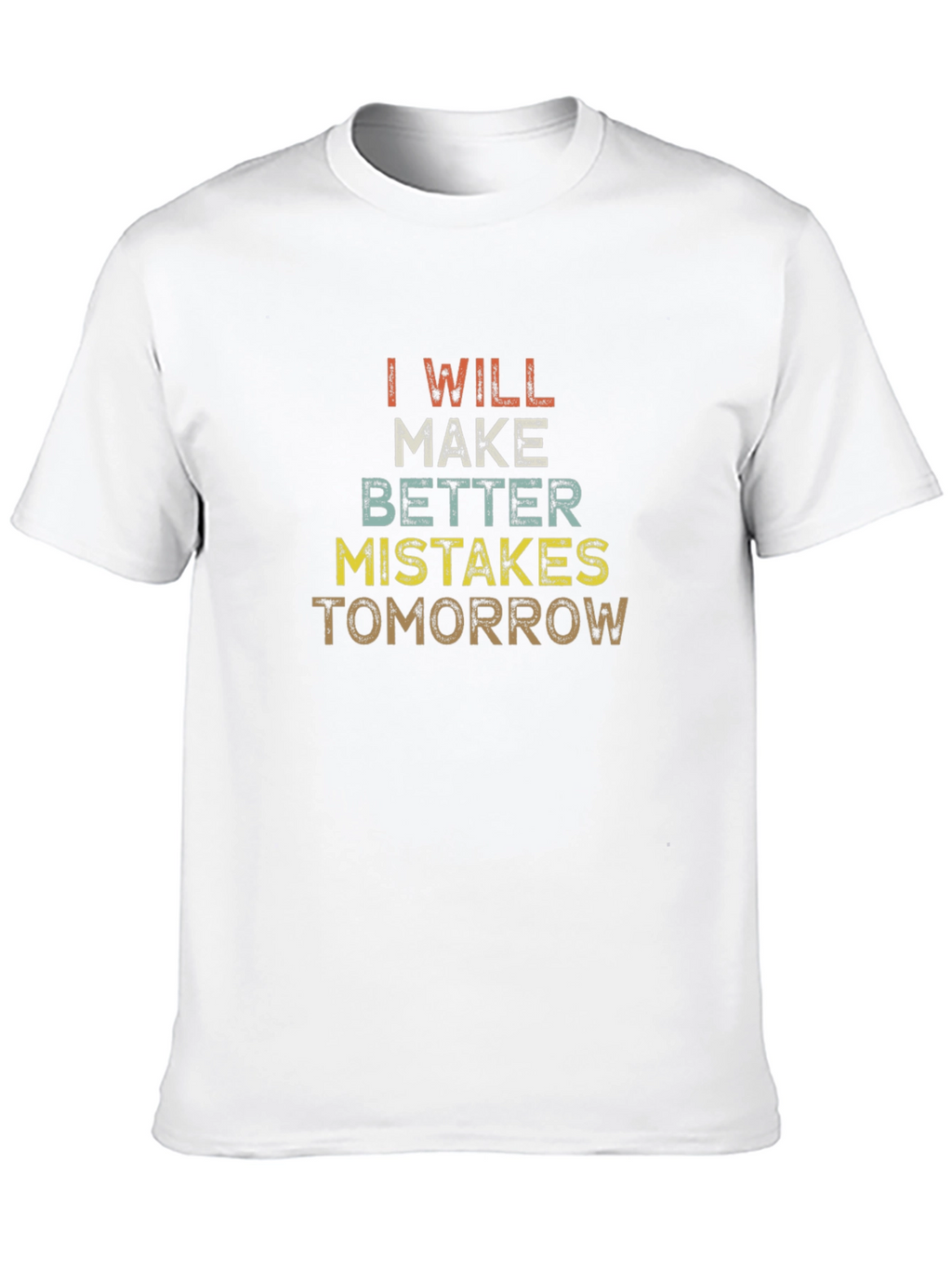 I Will Make Better Mistakes Tomorrow Graphic Tee
