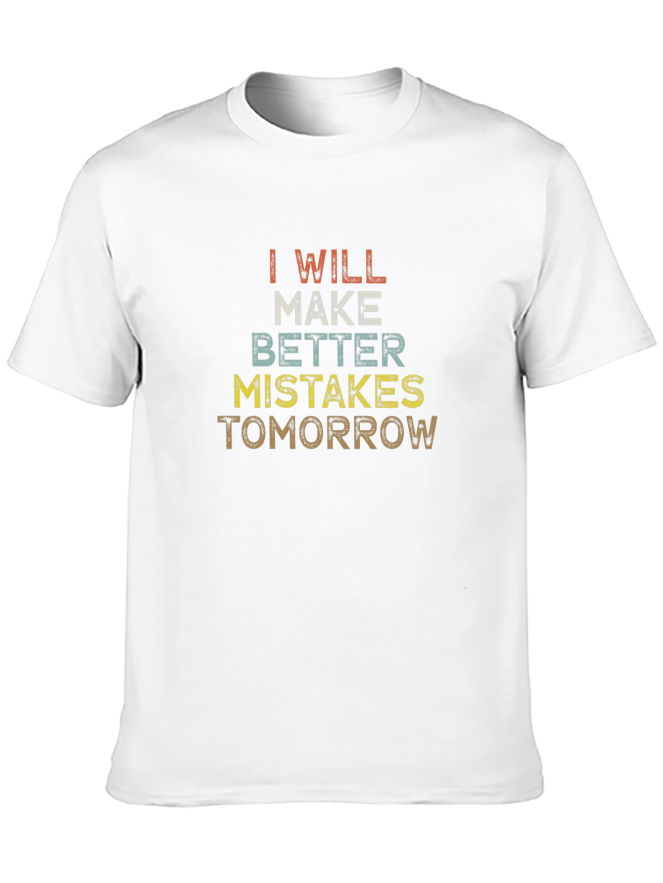 I Will Make Better Mistakes Tomorrow Graphic Tee