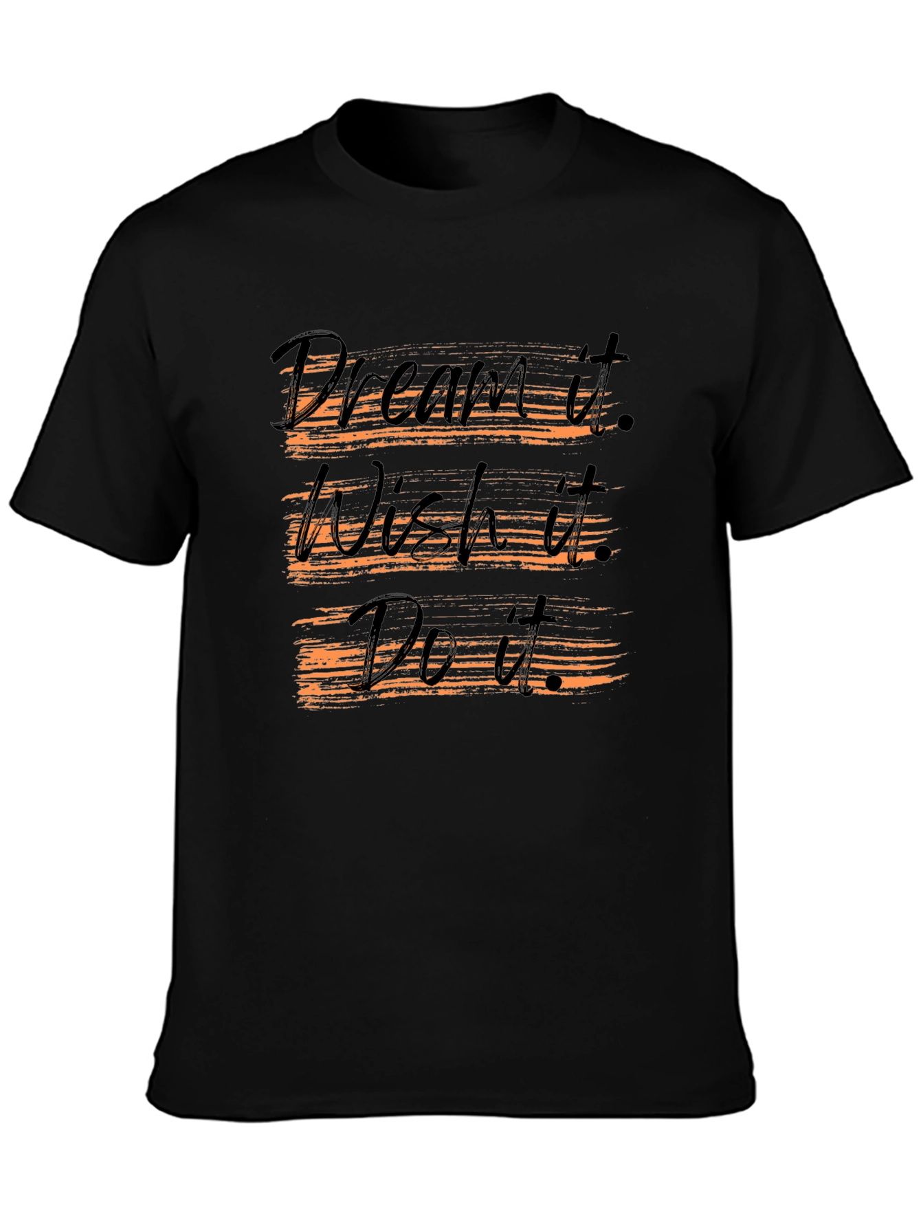 Dream Wish Do T-Shirt - Motivational Graphic Tee