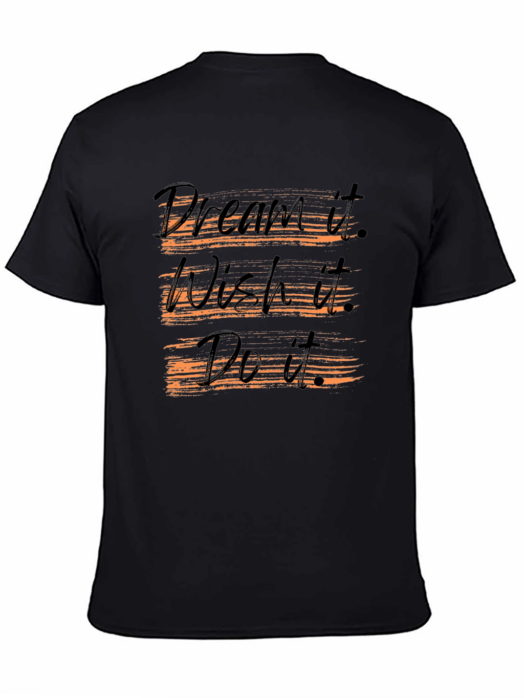 Dream Wish Do T-Shirt - Motivational Graphic Tee