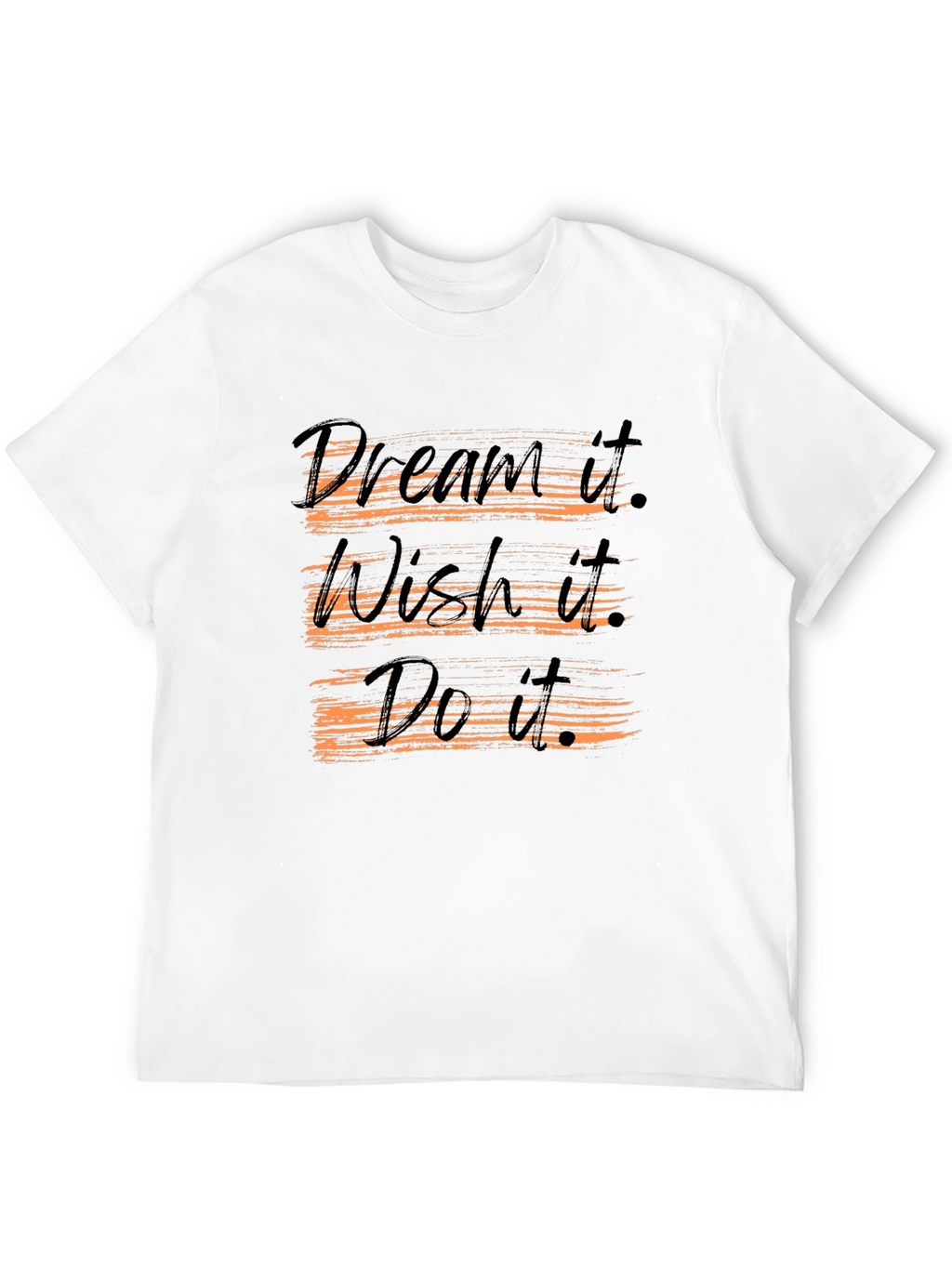 Dream Wish Do T-Shirt - Motivational Graphic Tee
