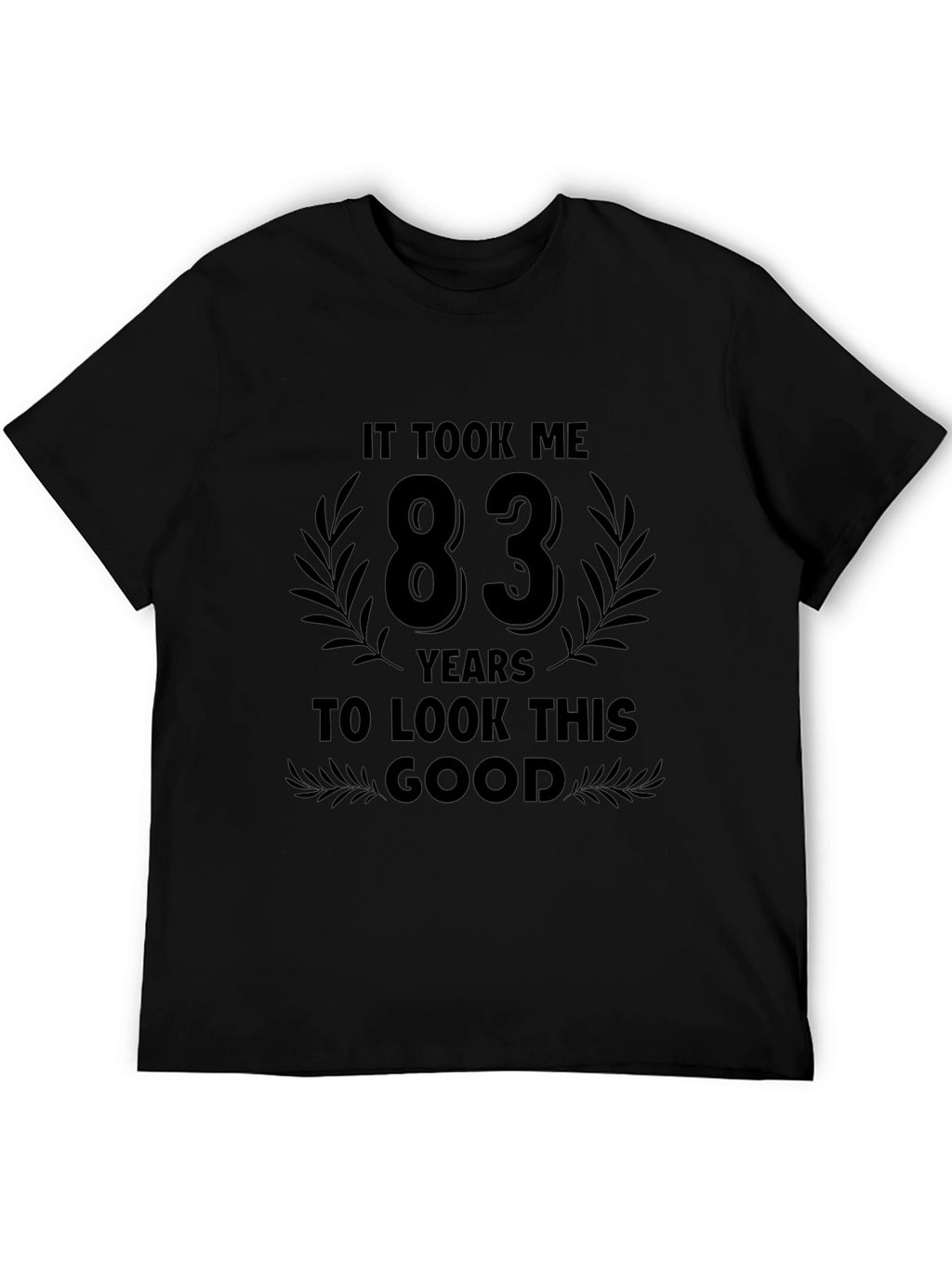 83 Years To Look This Good Black T-Shirt