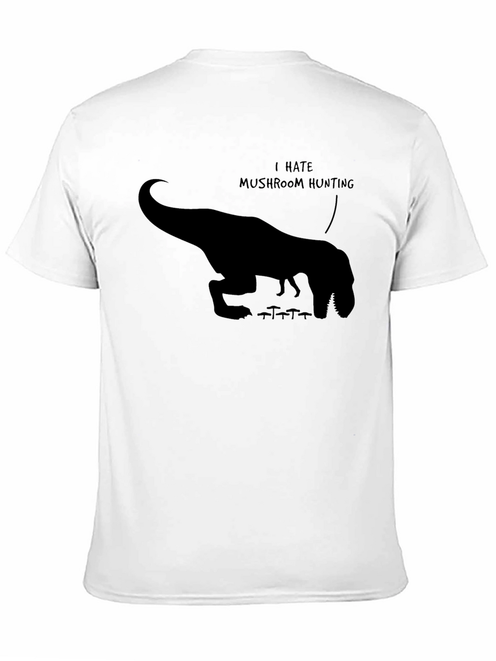 Funny Dinosaur I Hate Mushroom Hunting Graphic T-Shirt