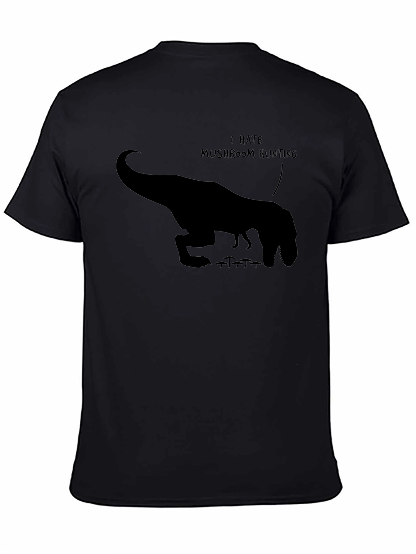 Funny Dinosaur I Hate Mushroom Hunting Graphic T-Shirt