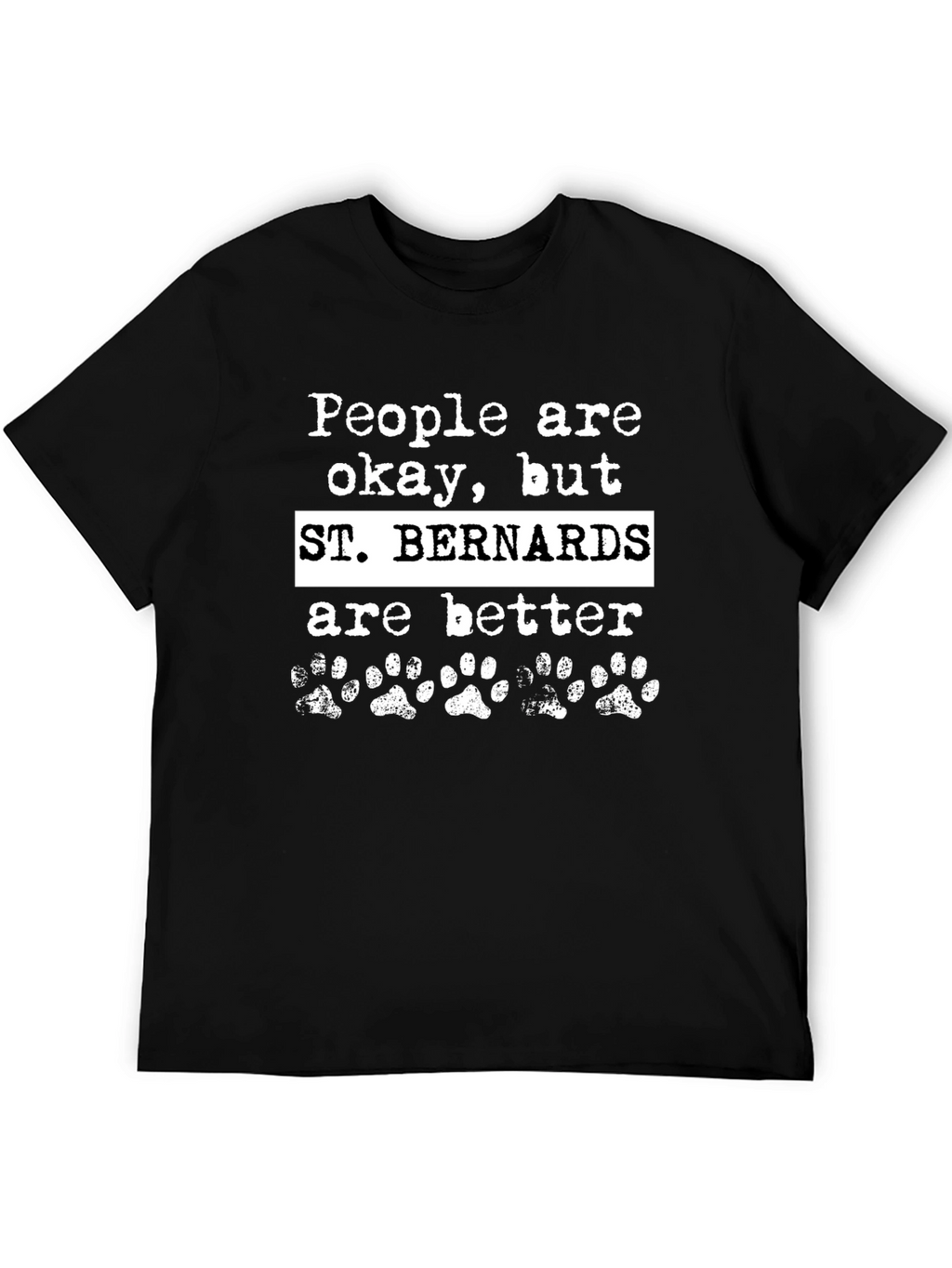 St. Bernards Are Better Graphic T-Shirt