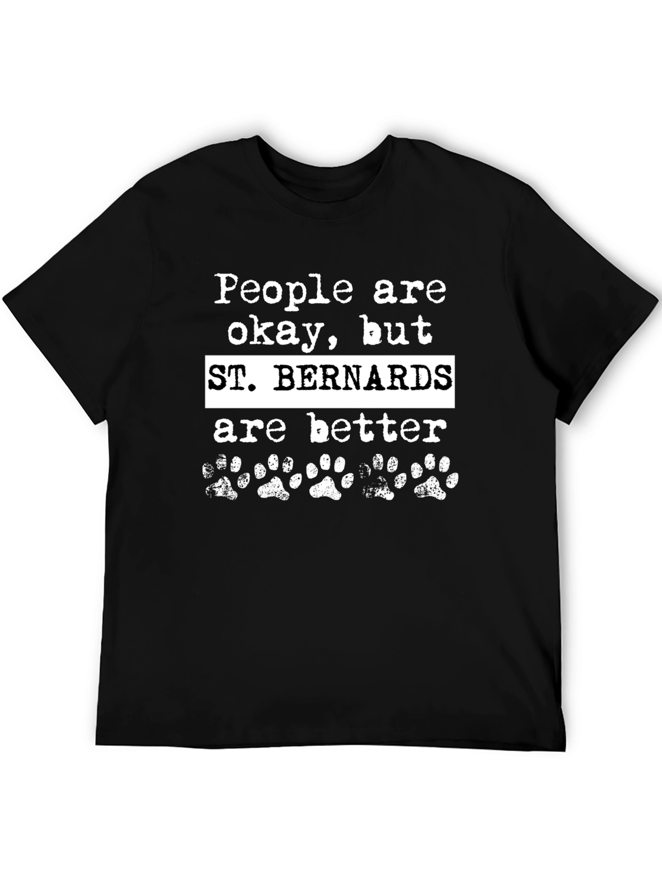 St. Bernards Are Better Graphic T-Shirt