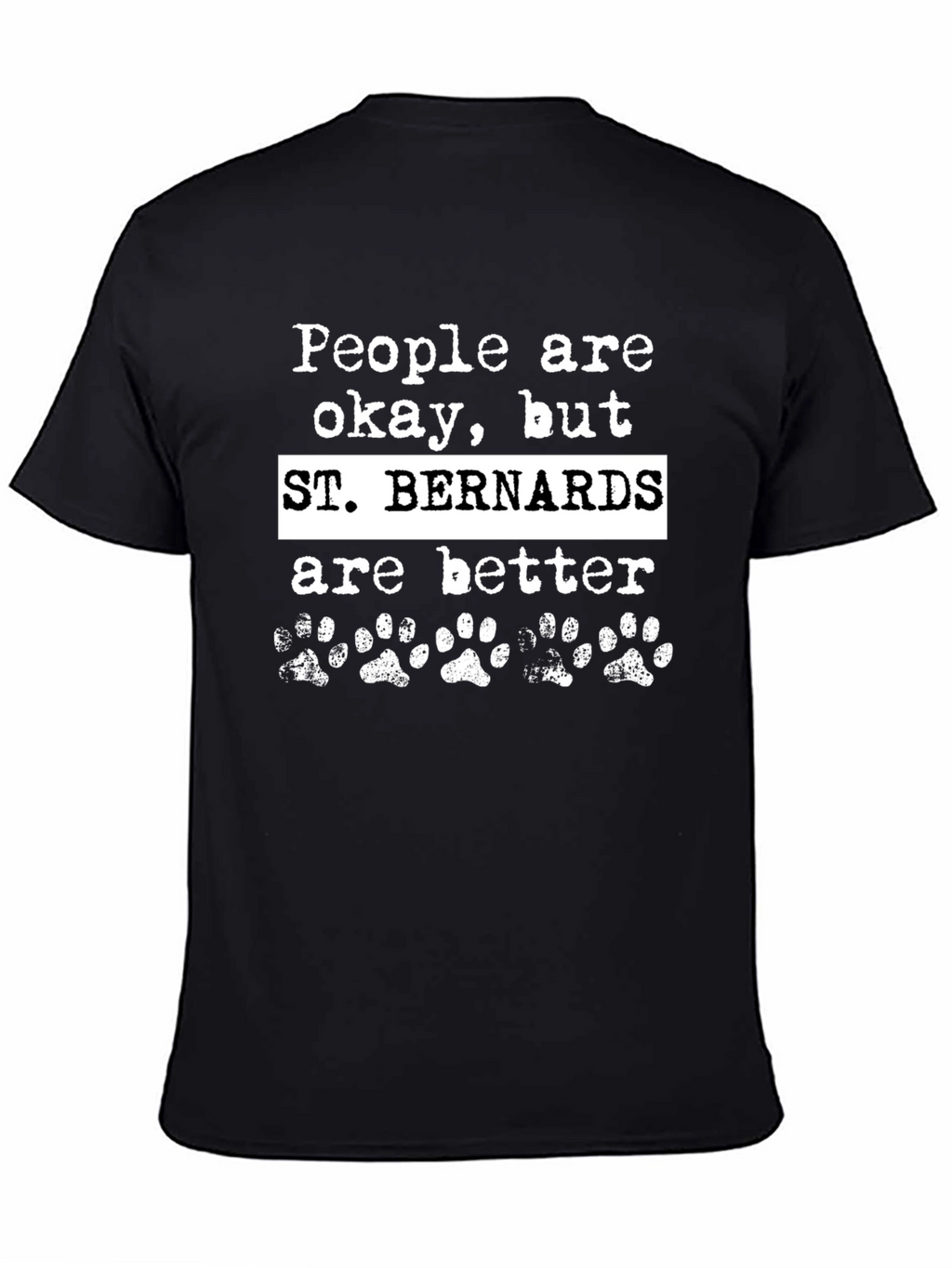 St. Bernards Are Better Graphic T-Shirt