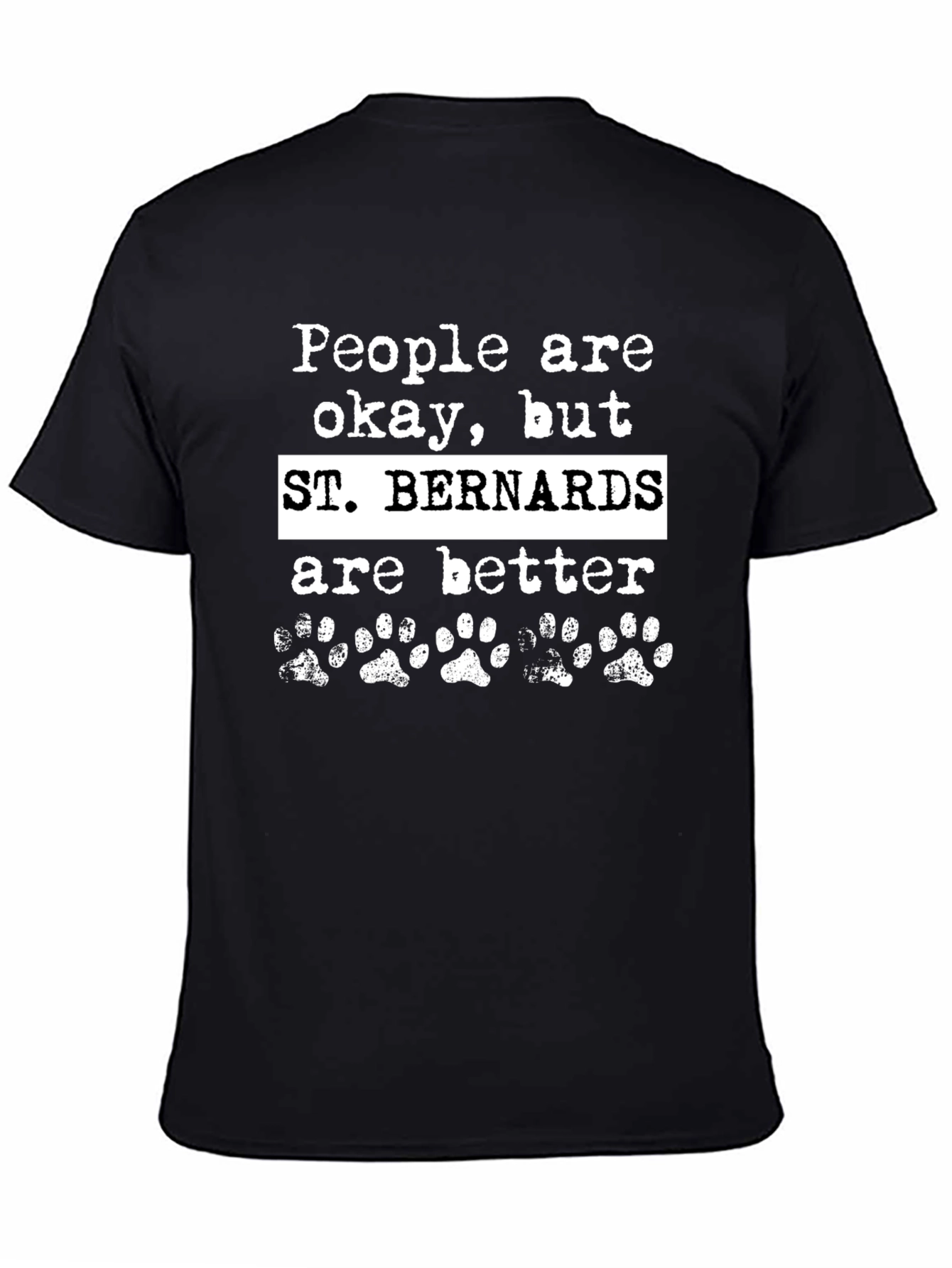 St. Bernards Are Better Graphic T-Shirt
