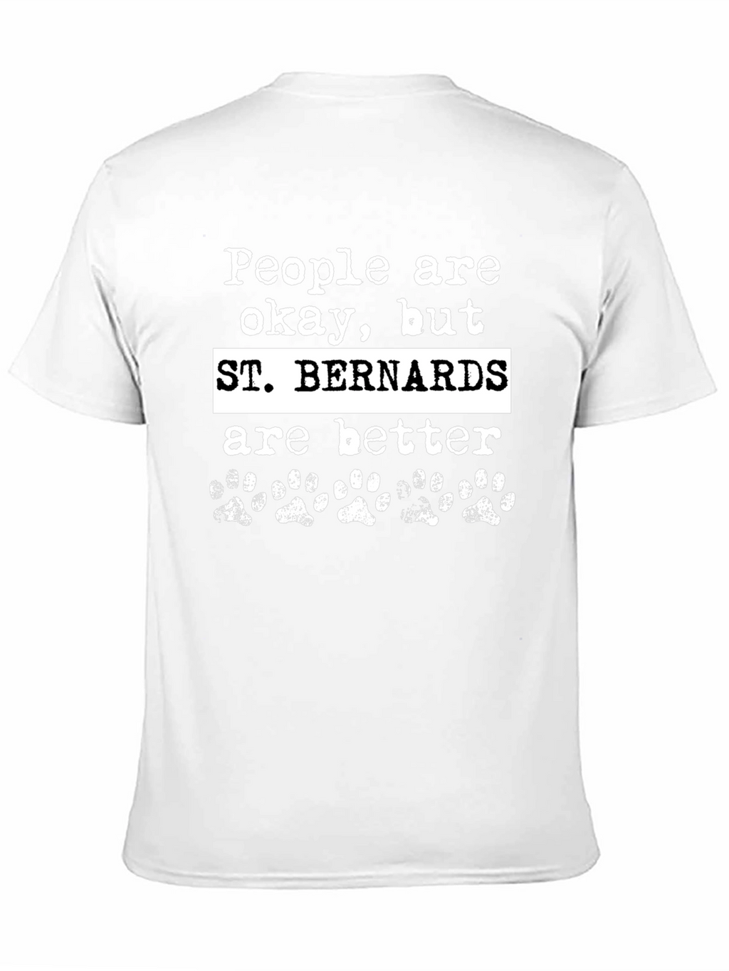 St. Bernards Are Better Graphic T-Shirt