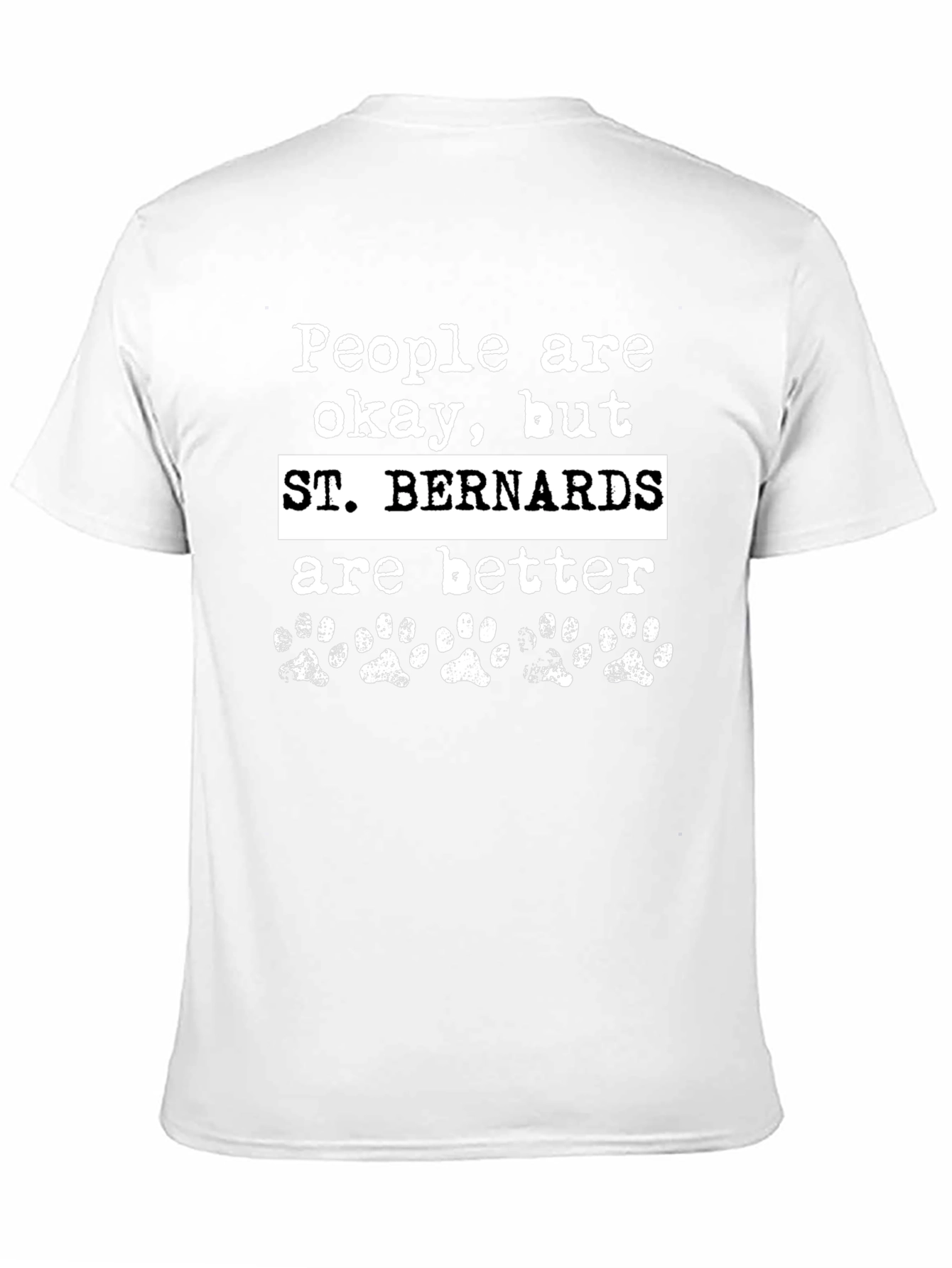 St. Bernards Are Better Graphic T-Shirt