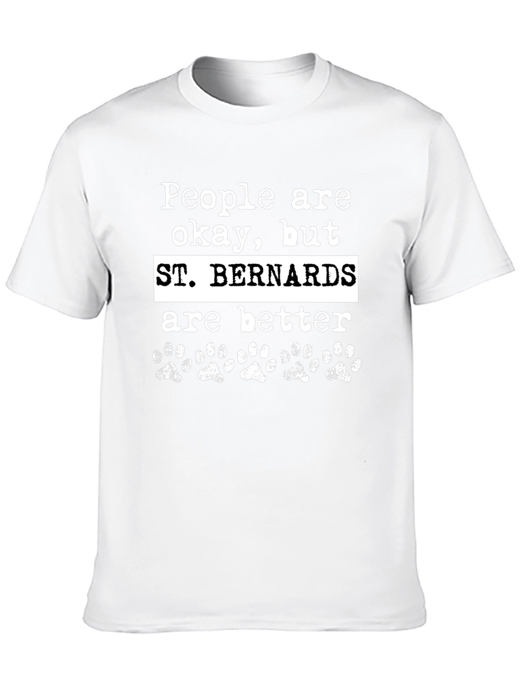 St. Bernards Are Better Graphic T-Shirt