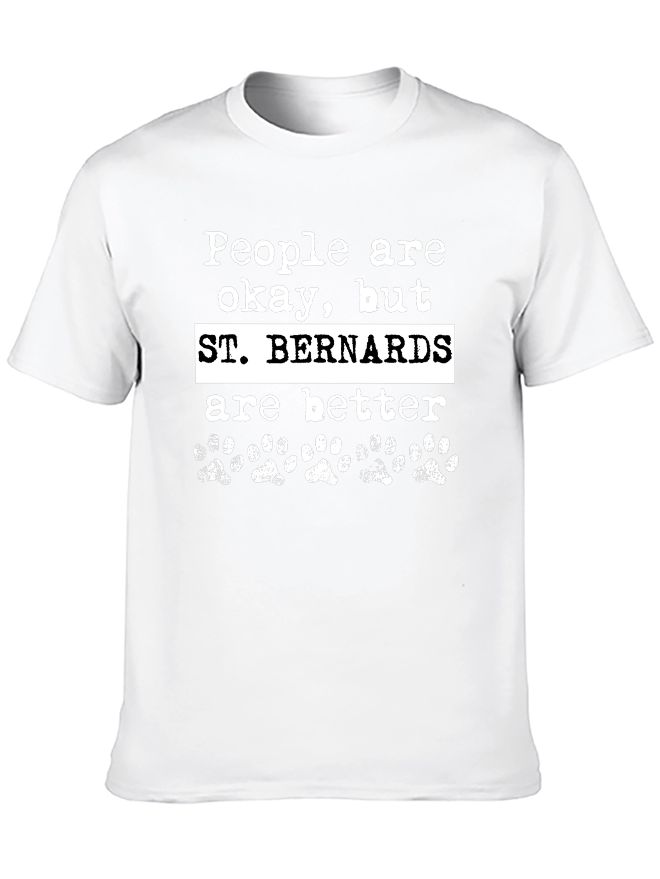 St. Bernards Are Better Graphic T-Shirt