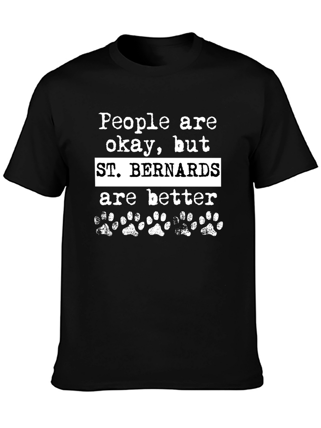 St. Bernards Are Better Graphic T-Shirt