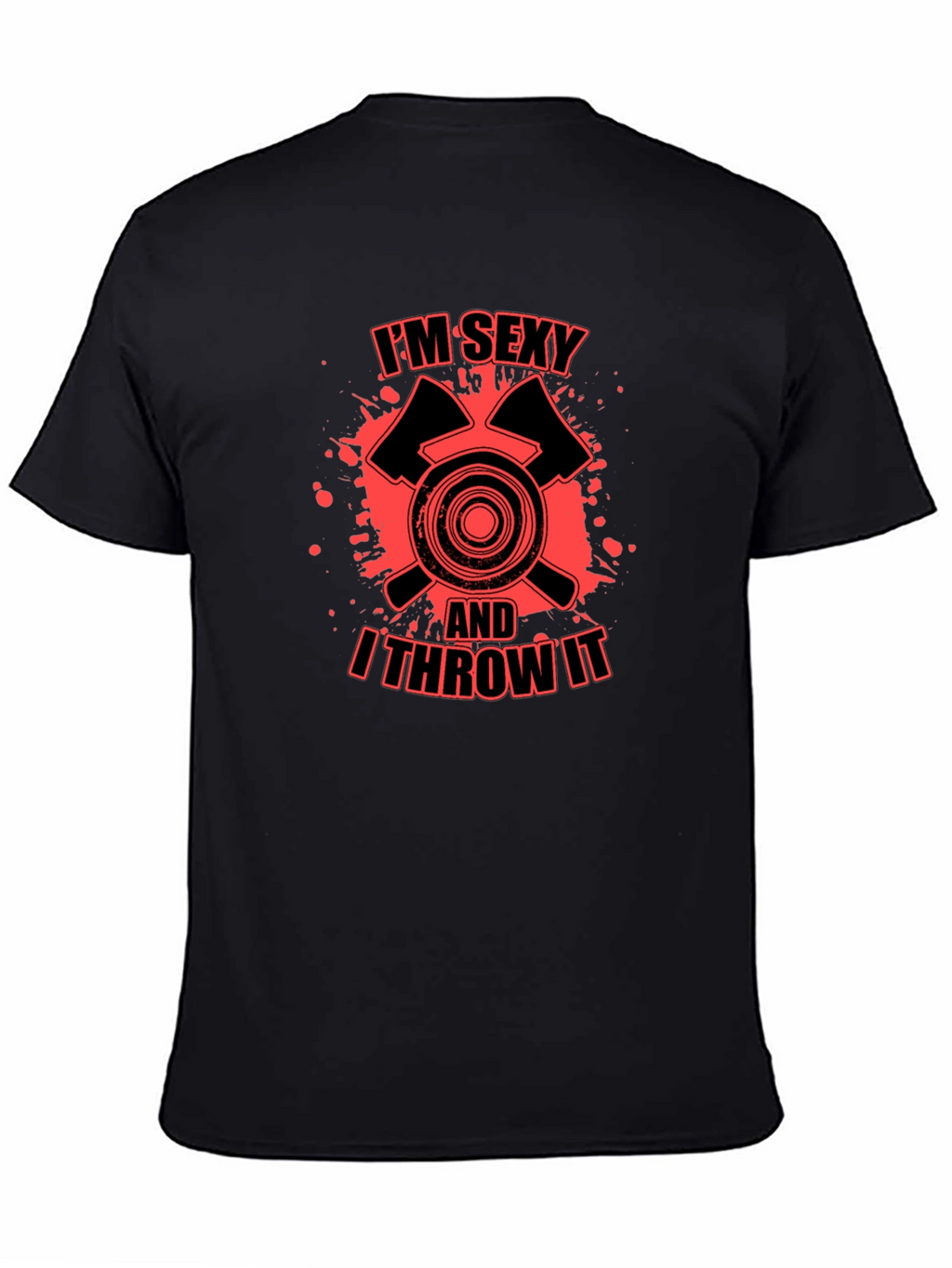 Im Sexy And I Throw It Axe Throwing T-Shirt