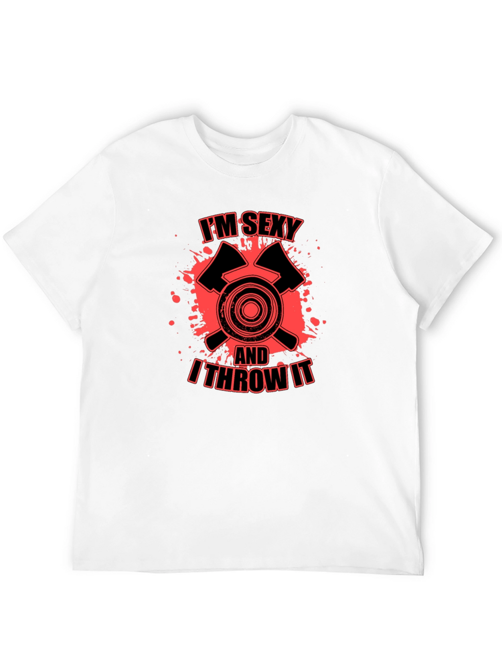 Im Sexy And I Throw It Axe Throwing T-Shirt