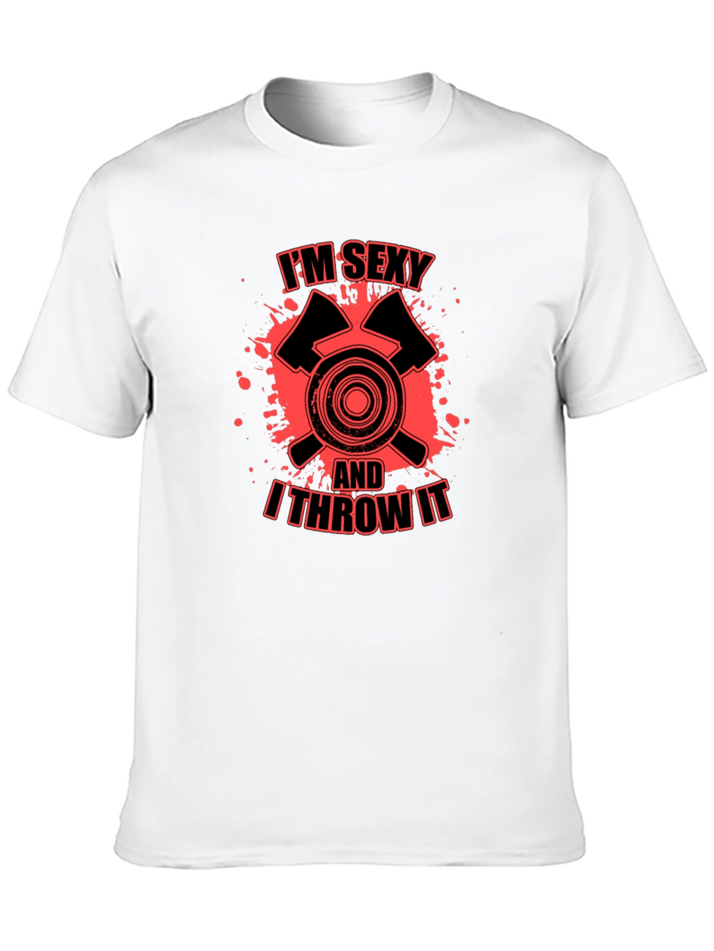 Im Sexy And I Throw It Axe Throwing T-Shirt