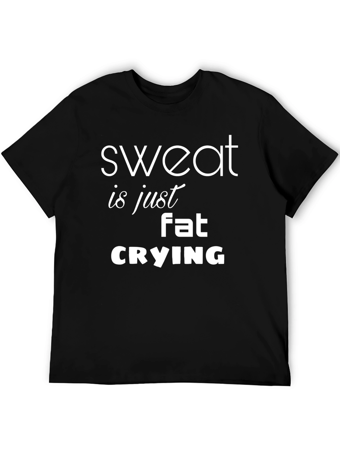 Sweat is Just Fat Crying T-Shirt Funny Workout Tee