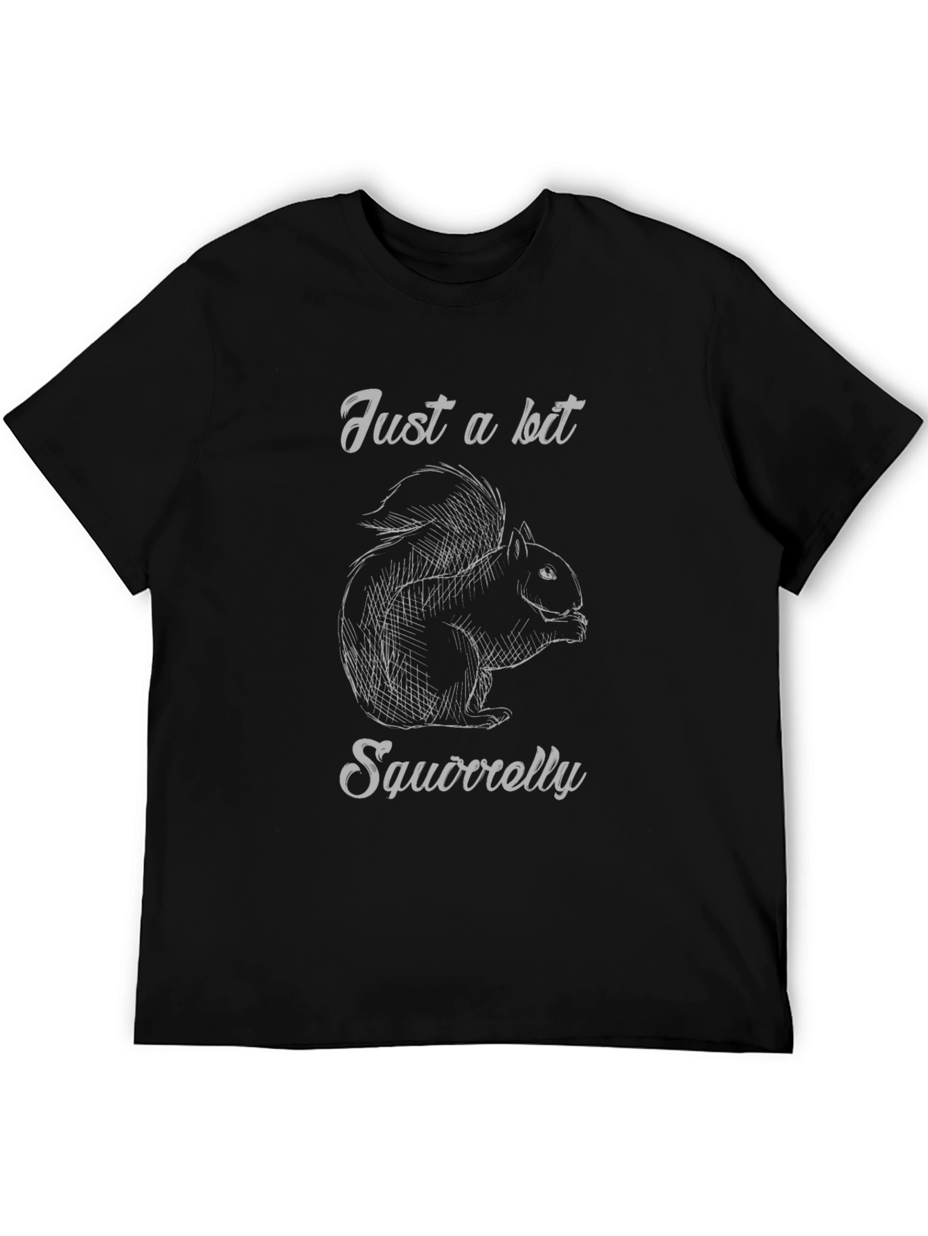 Just a Bit Squirrelly Graphic T-Shirt