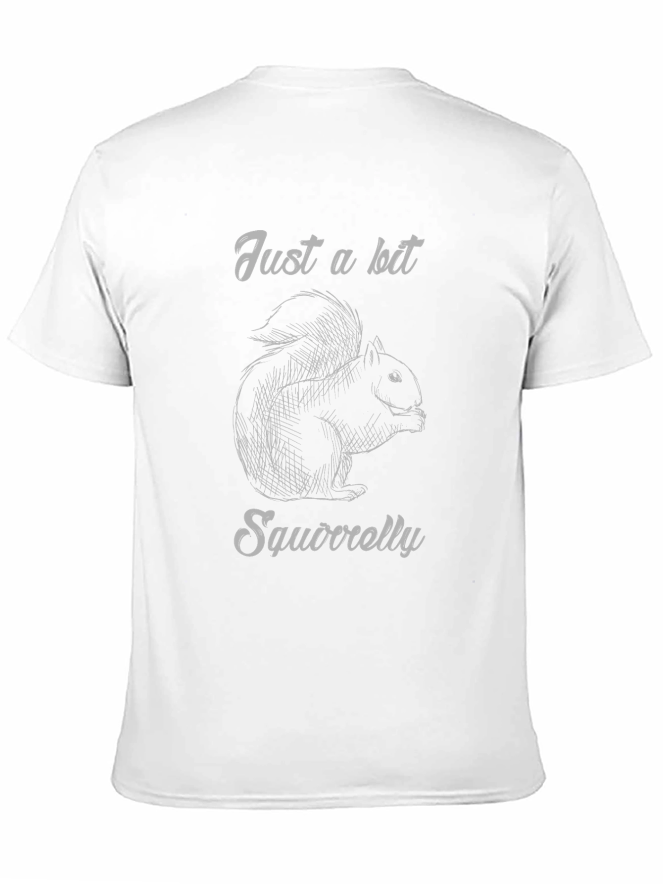 Just a Bit Squirrelly Graphic T-Shirt
