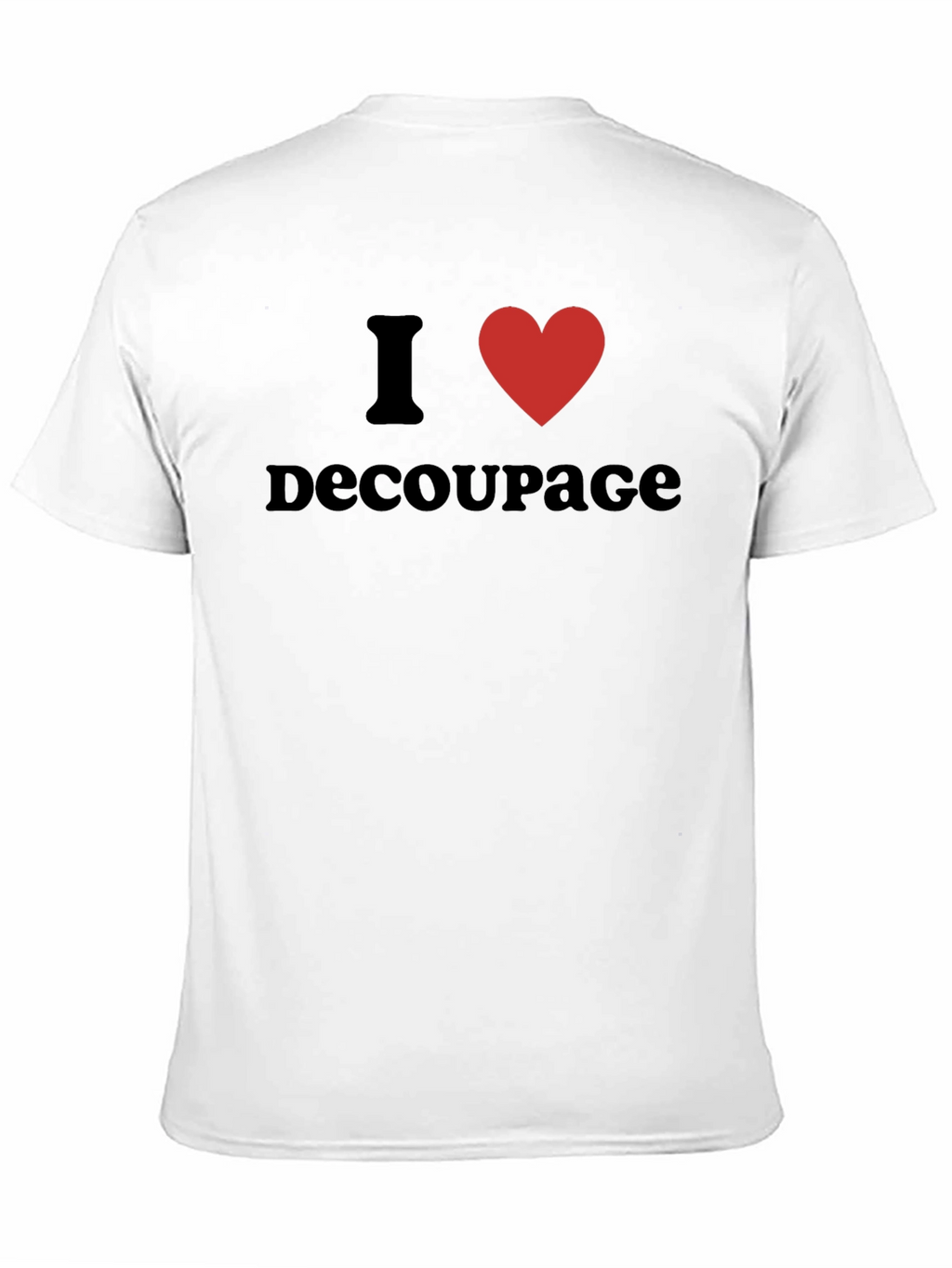 I Love Decoupage T-Shirt - Black Graphic Tee