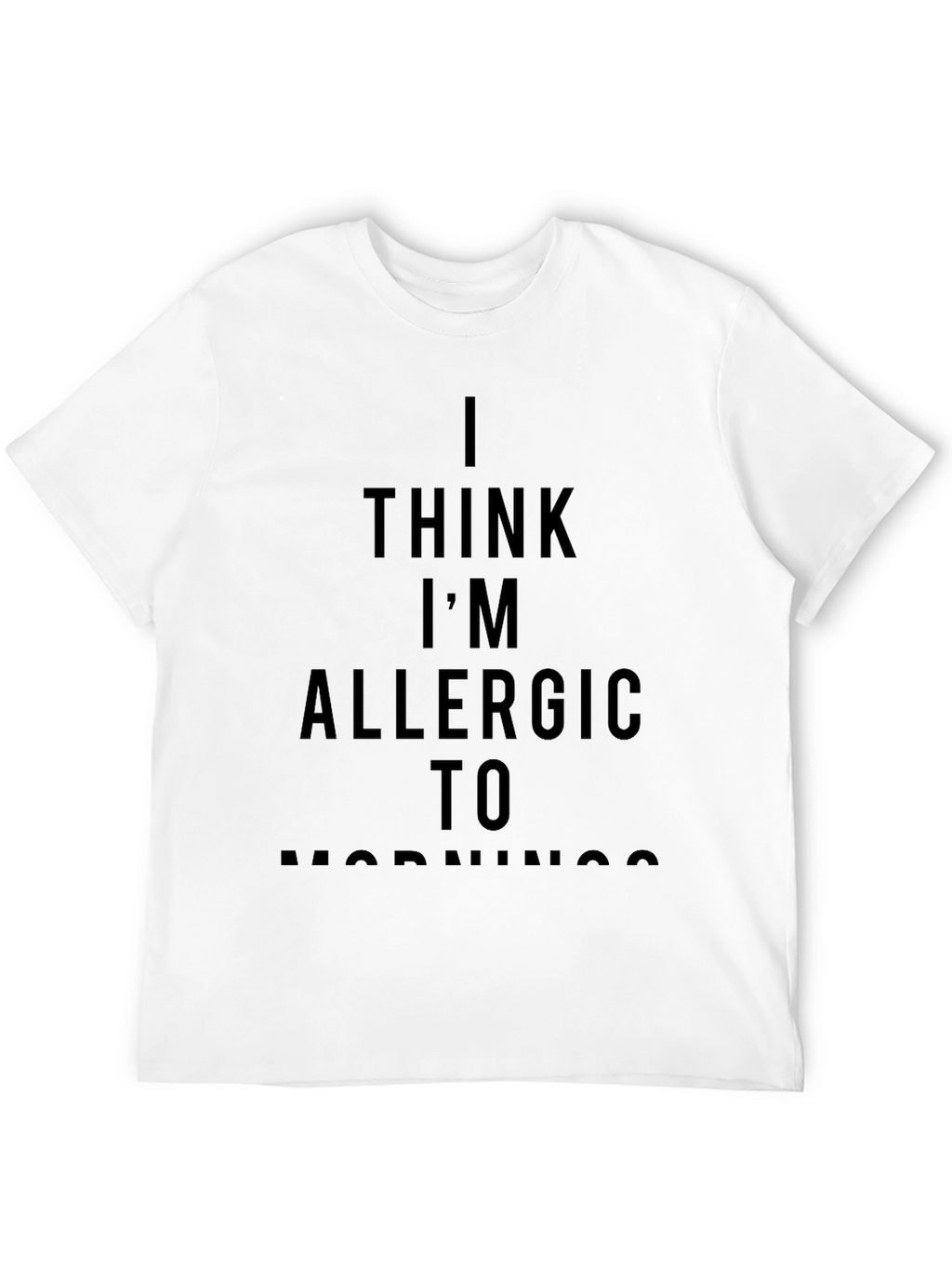 I Think Im Allergic to Mornings Graphic Tee