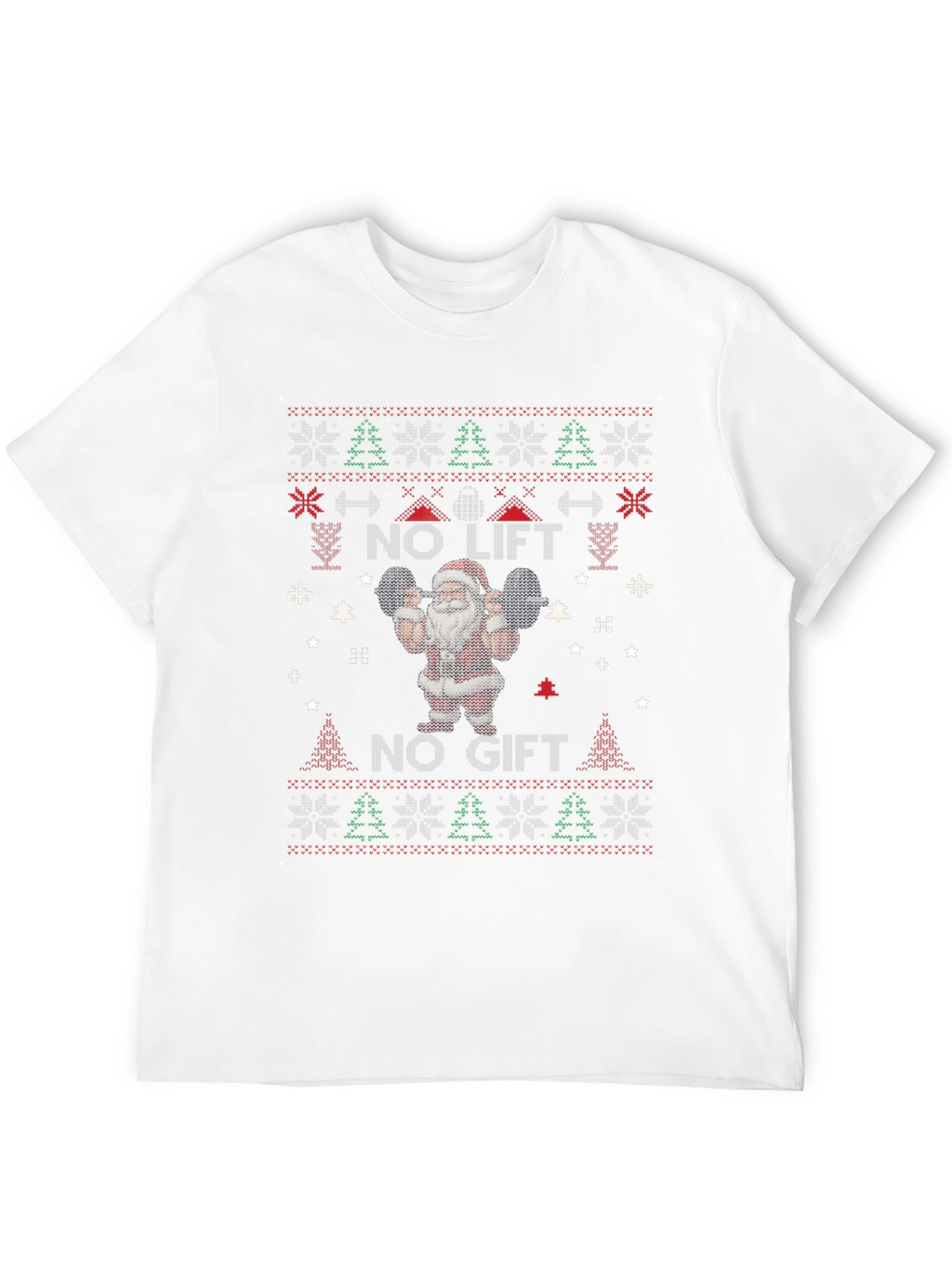 No Lift No Gift Santa Ugly Christmas Sweater T-Shirt