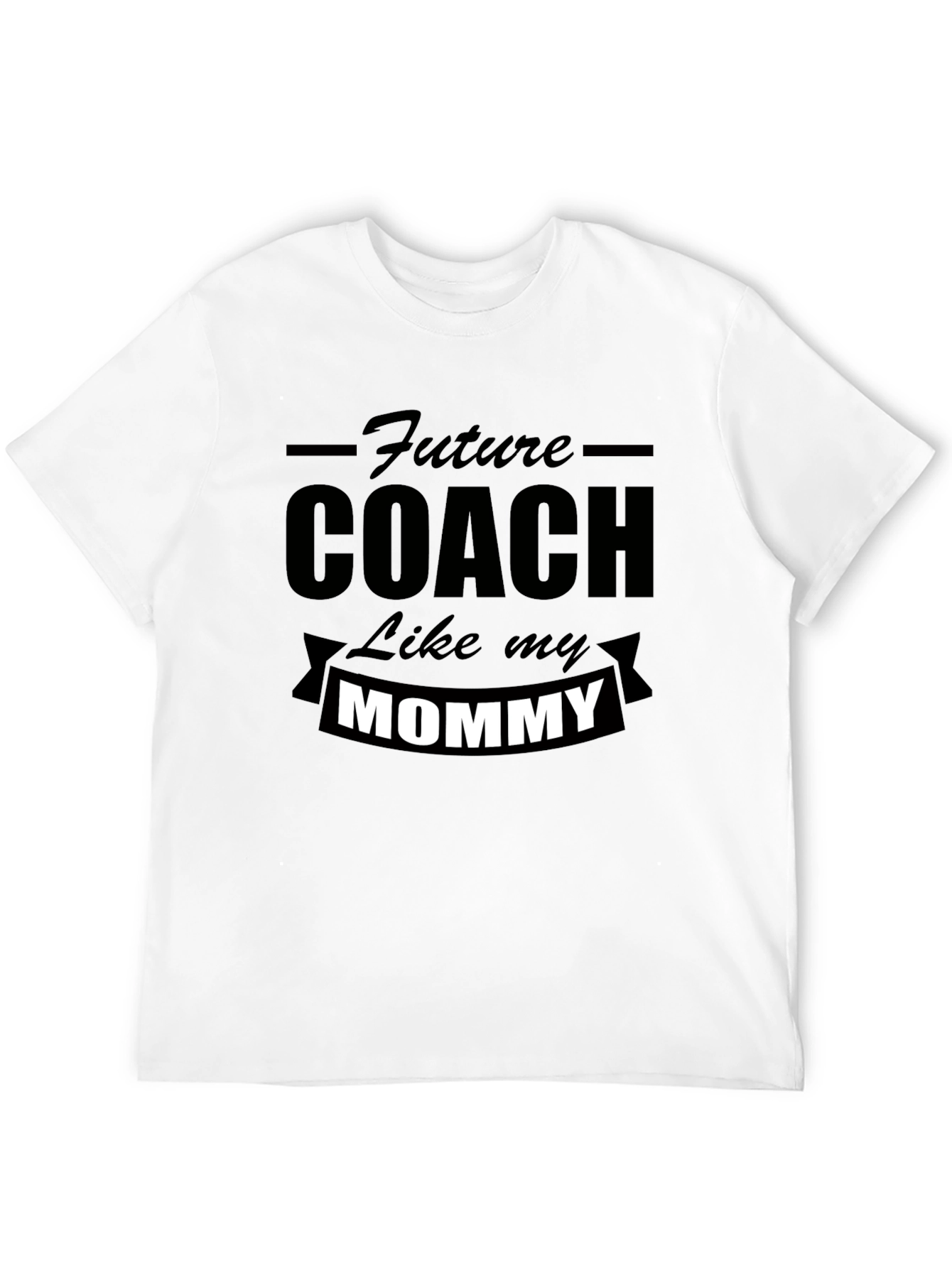 Future Coach Like My Mommy T-Shirt