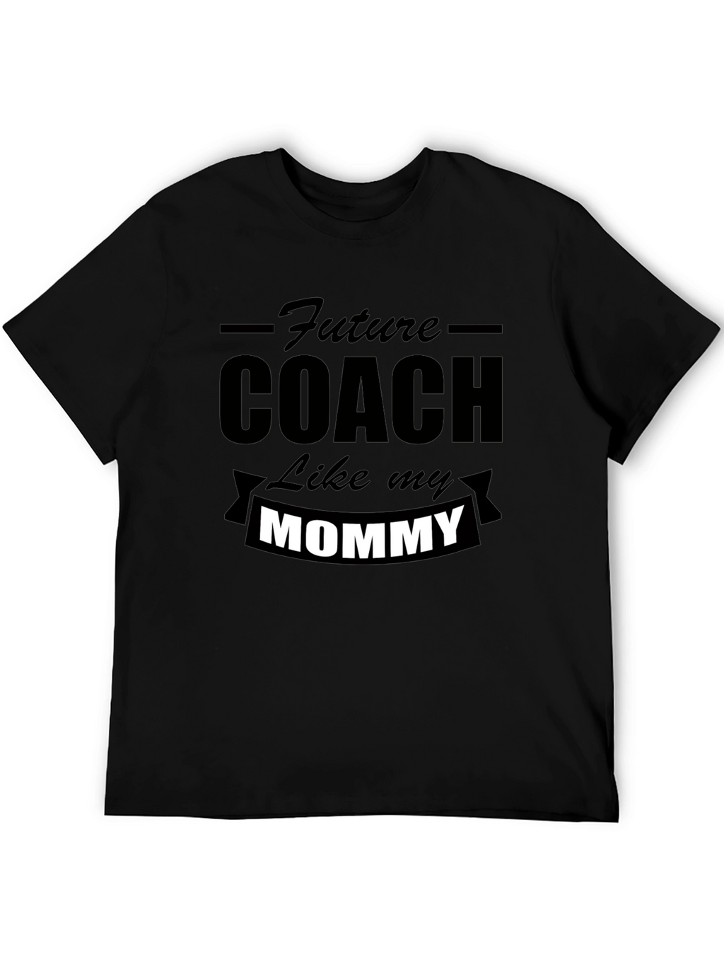 Future Coach Like My Mommy T-Shirt