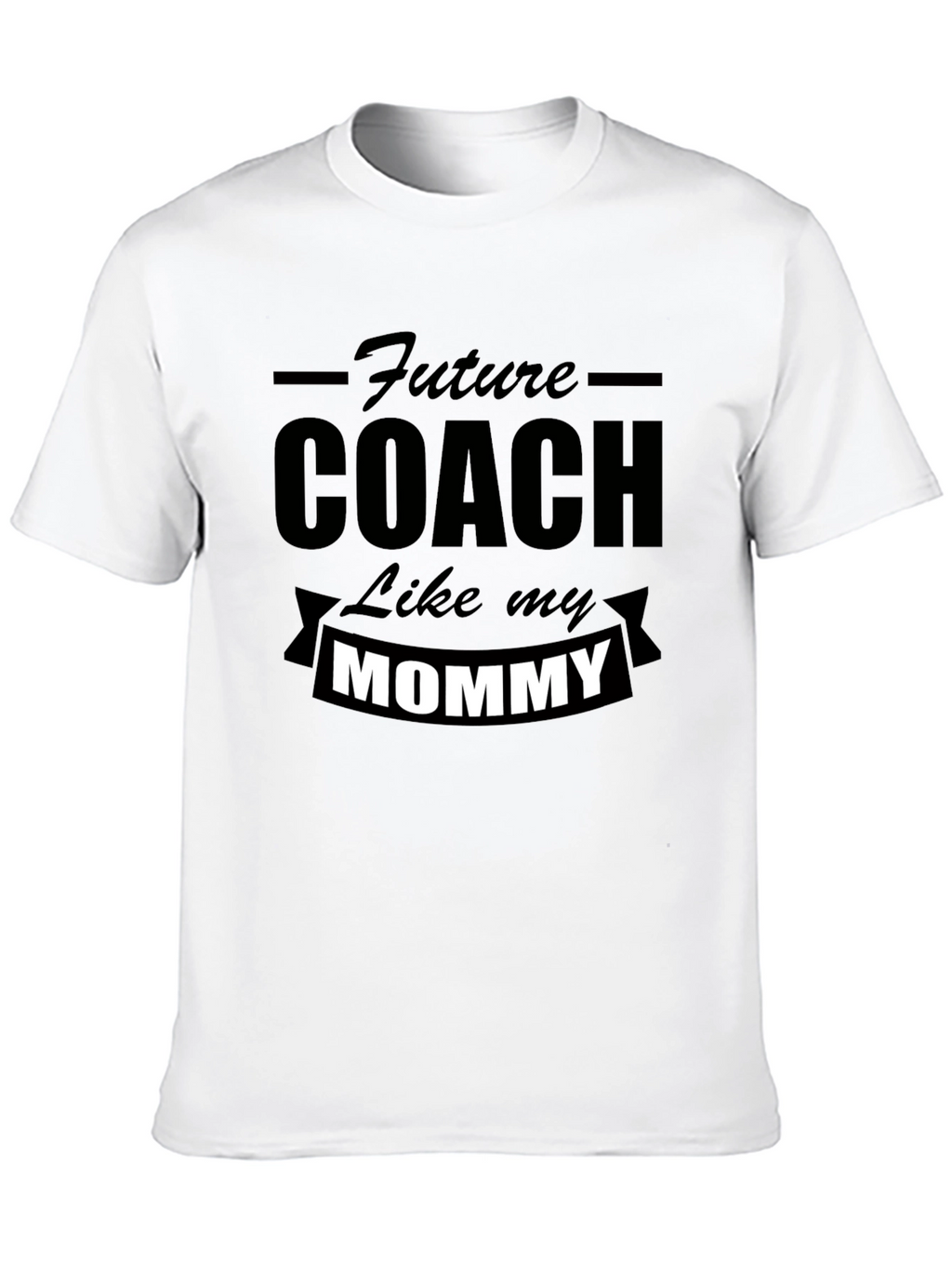 Future Coach Like My Mommy T-Shirt