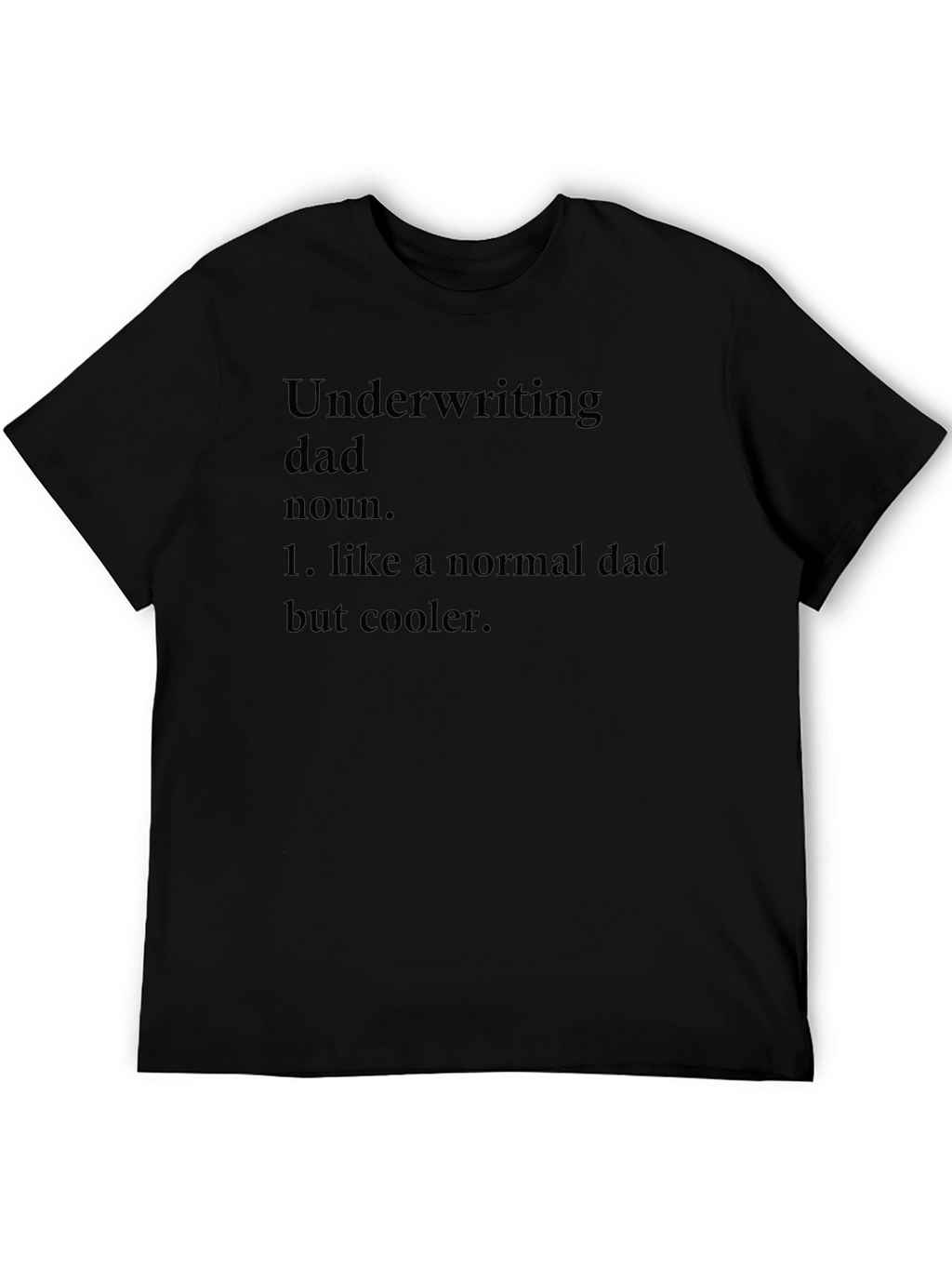 Underwriting Dad T-Shirt - Cool Fathers Day Gift