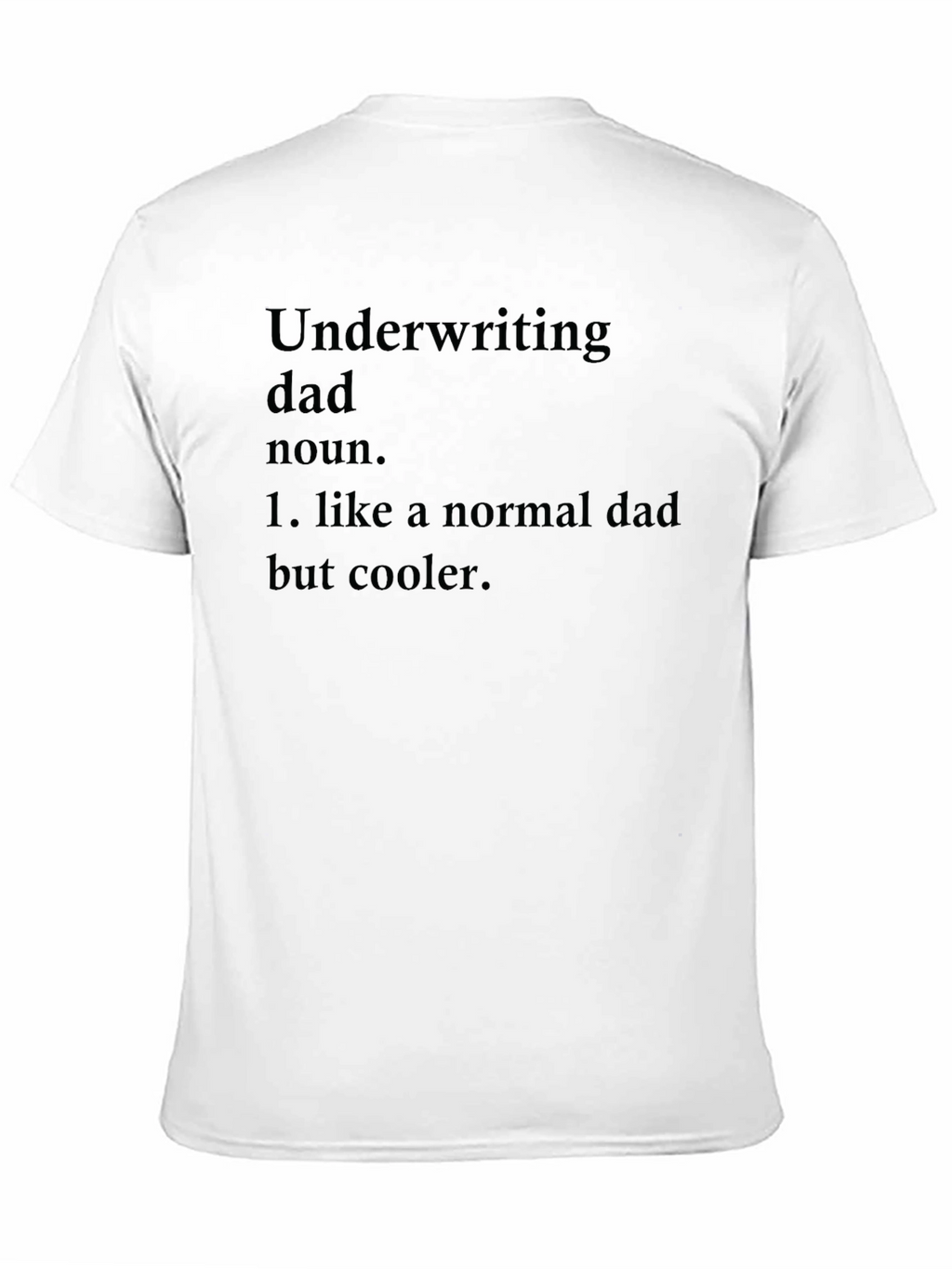Underwriting Dad T-Shirt - Cool Fathers Day Gift