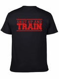 Shut Up And Train Gym T-Shirt