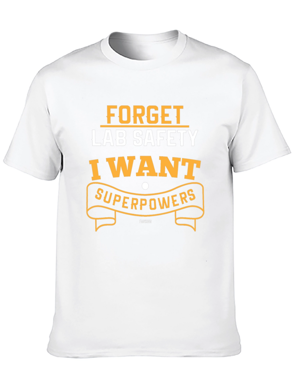 Forget Lab Safety I Want Superpowers T-Shirt