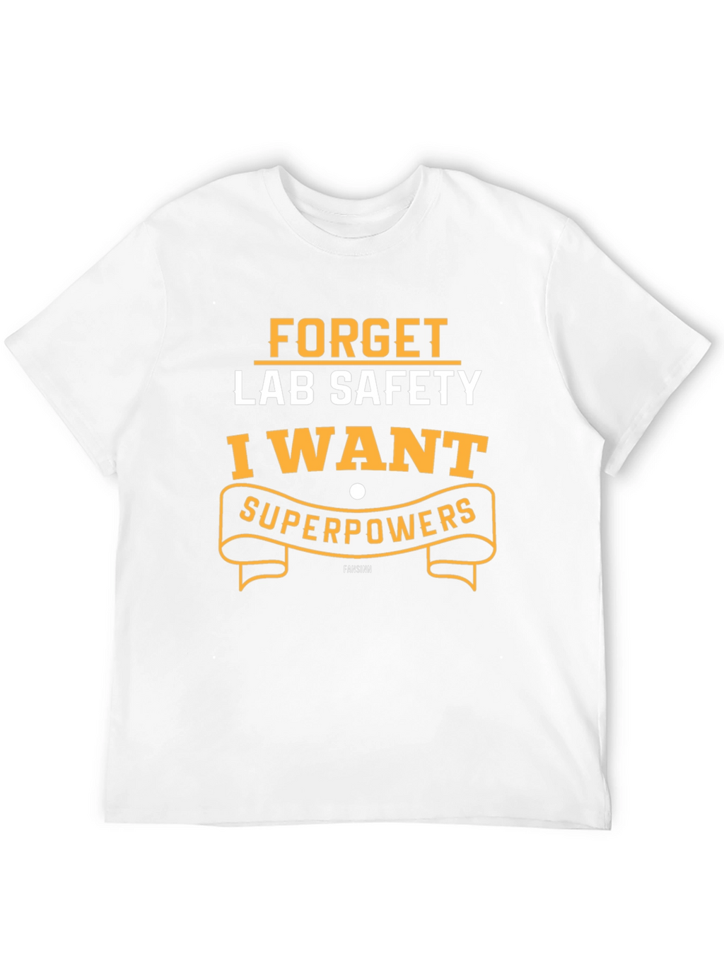 Forget Lab Safety I Want Superpowers T-Shirt
