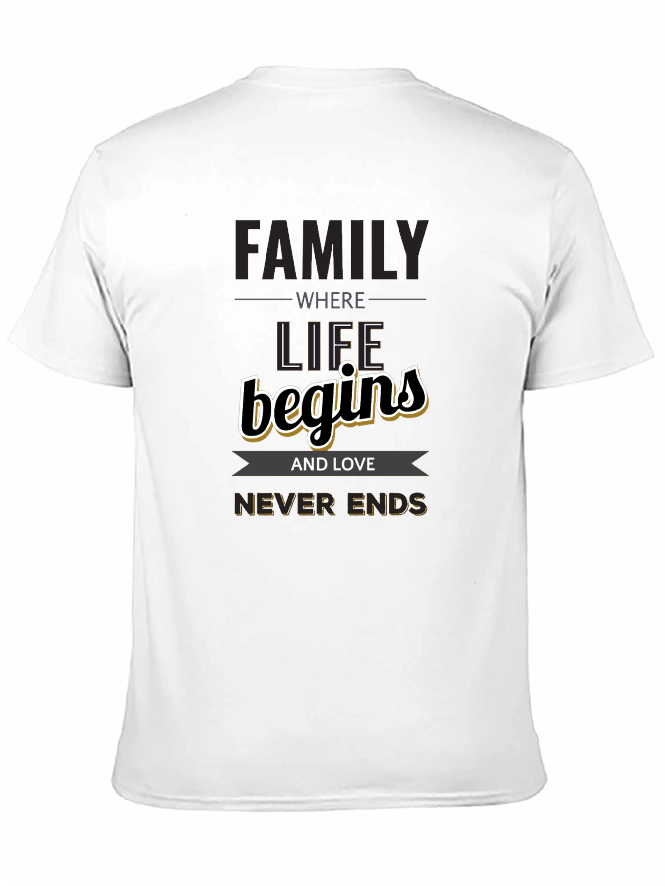 Family Begins T-Shirt - Love Never Ends