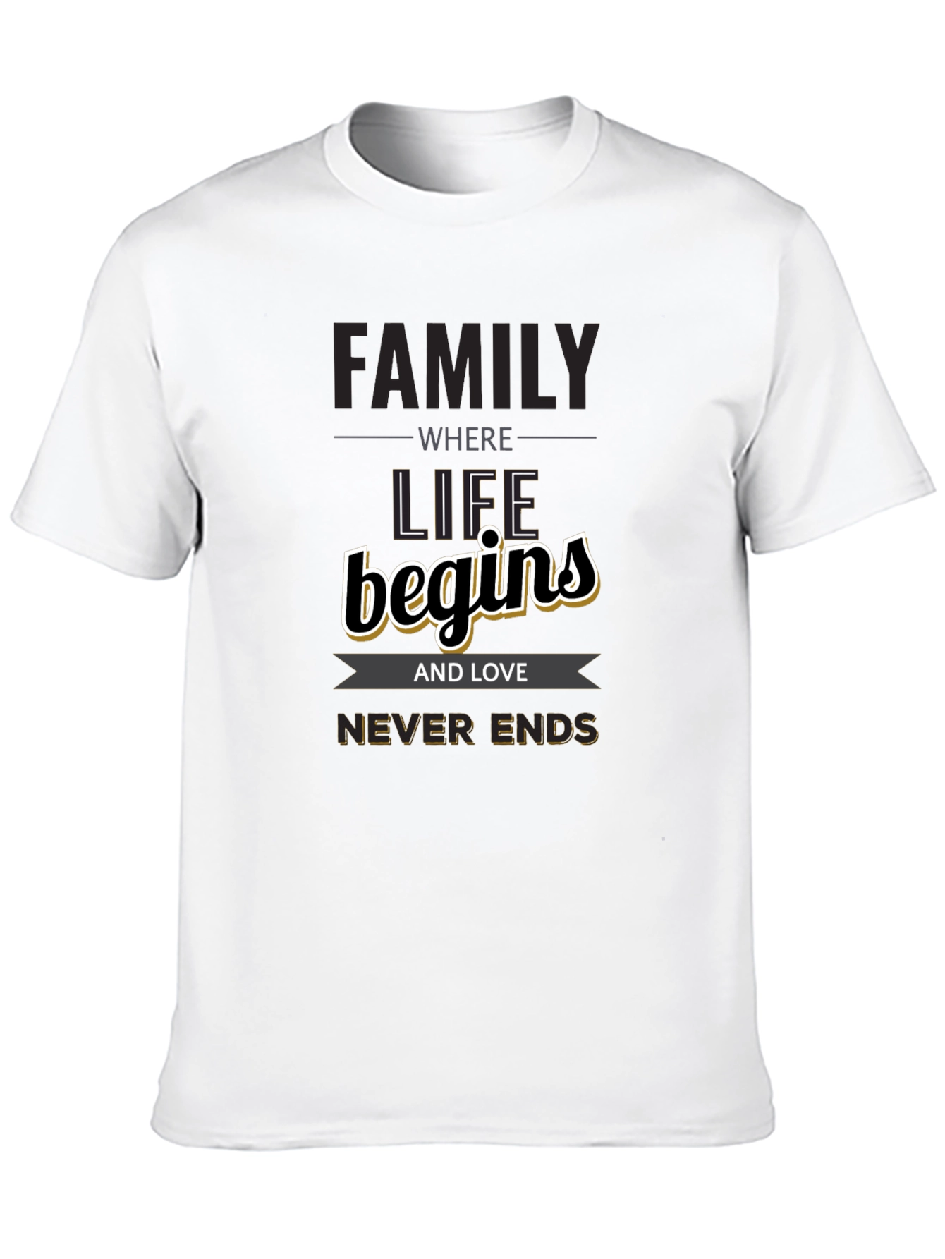 Family Begins T-Shirt - Love Never Ends