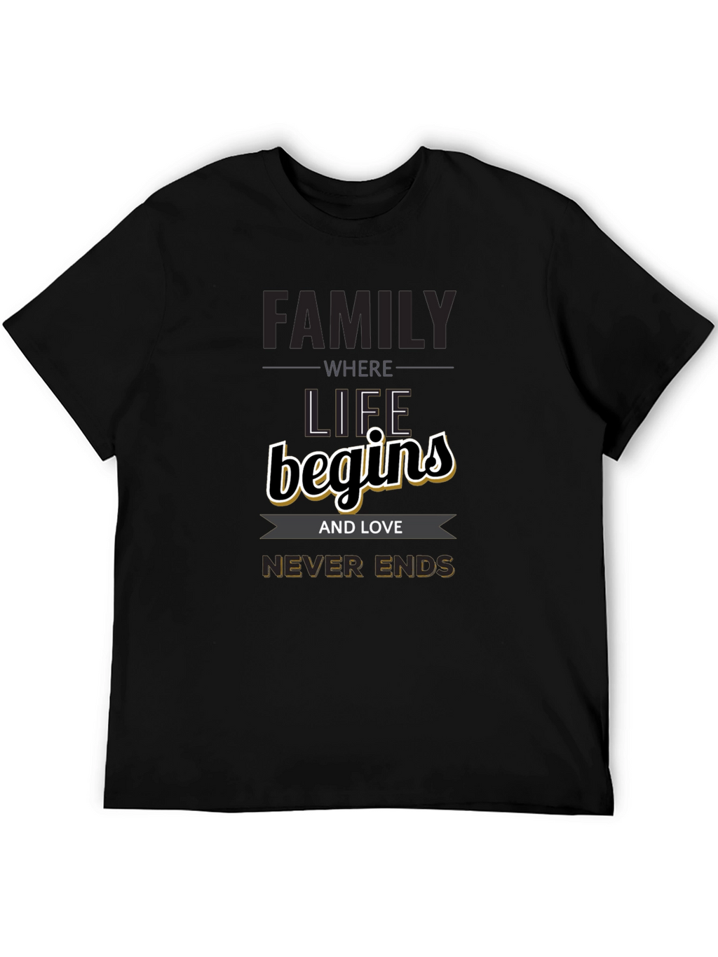 Family Begins T-Shirt - Love Never Ends