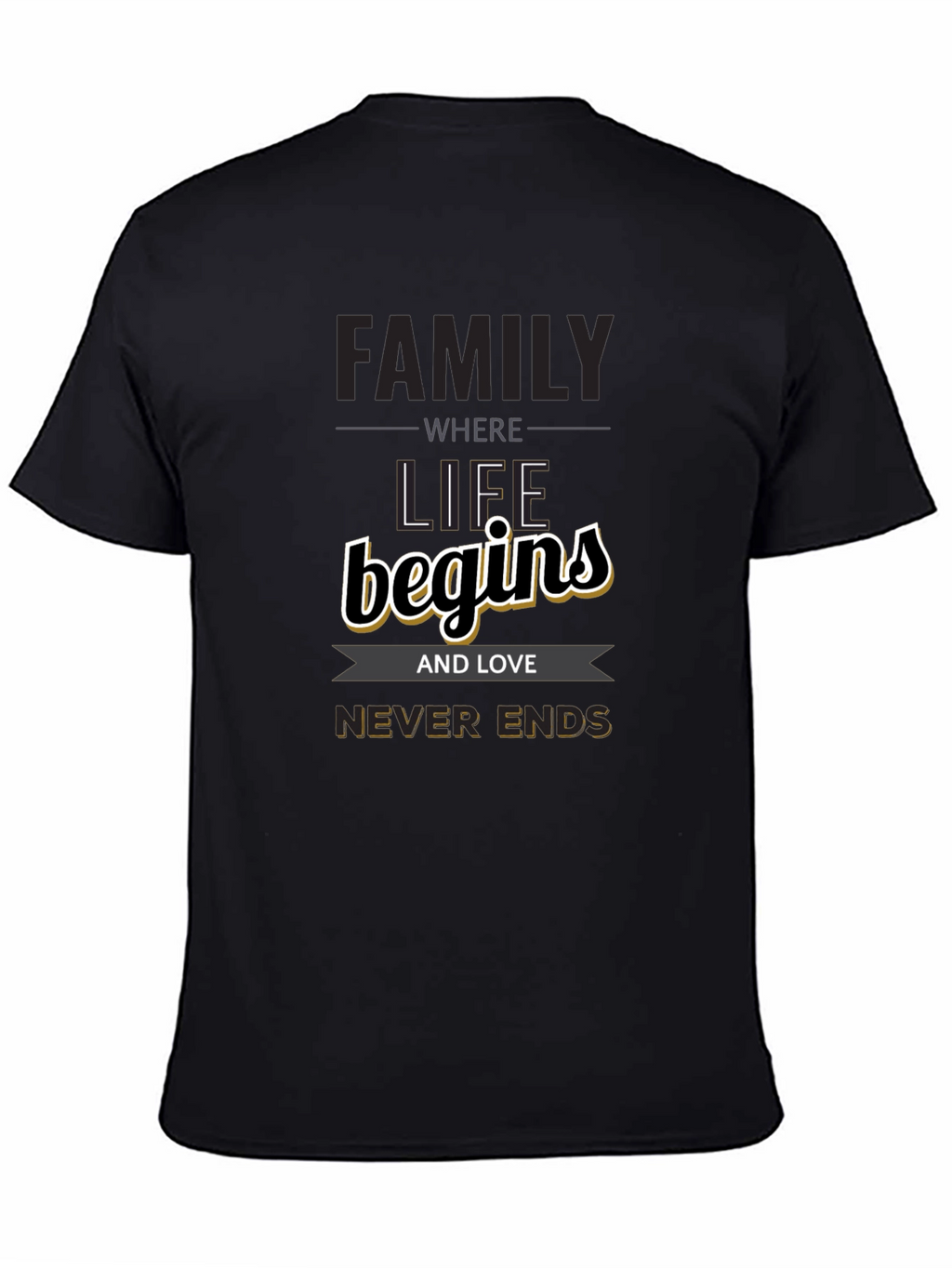 Family Begins T-Shirt - Love Never Ends