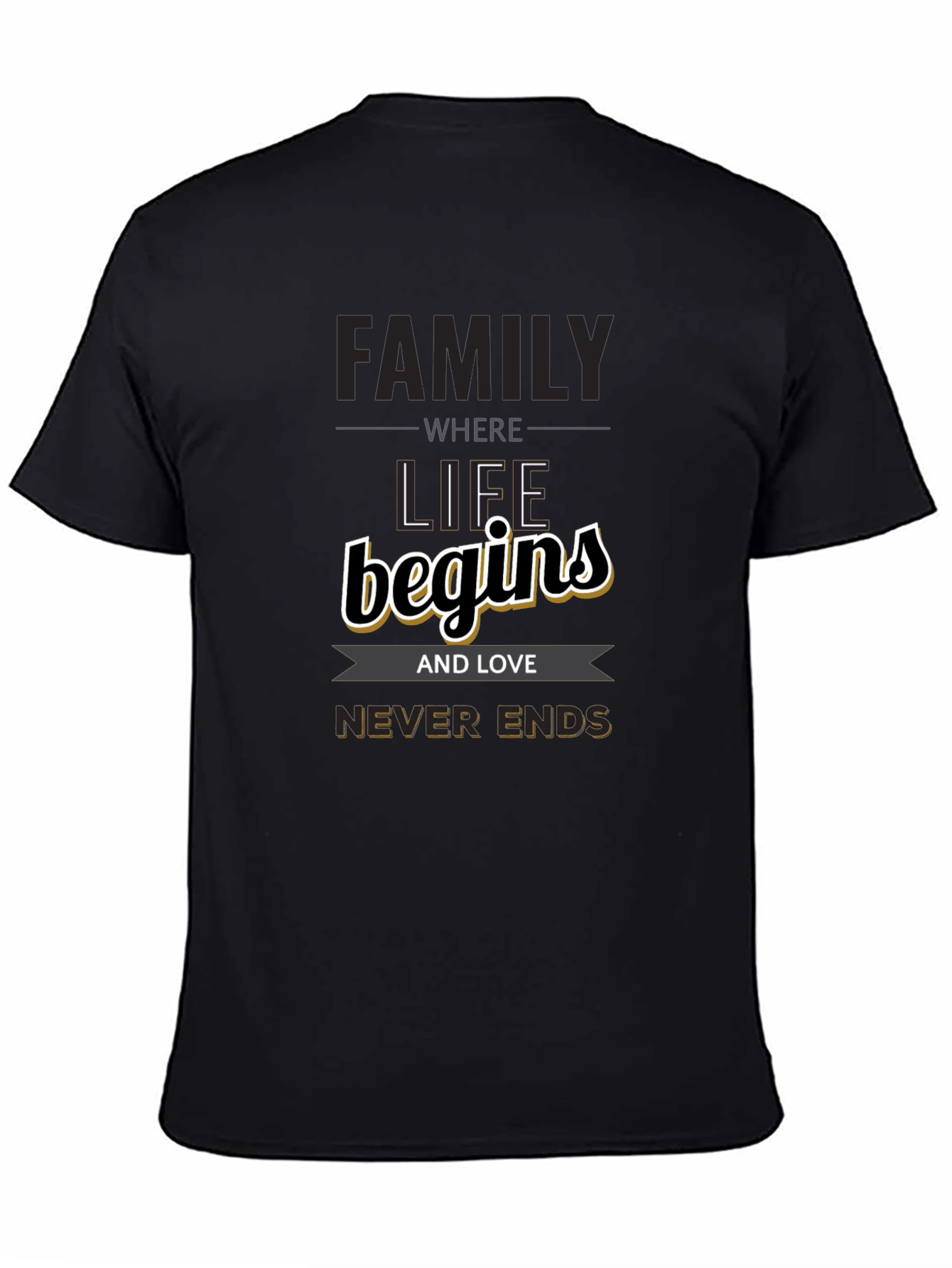 Family Begins T-Shirt - Love Never Ends