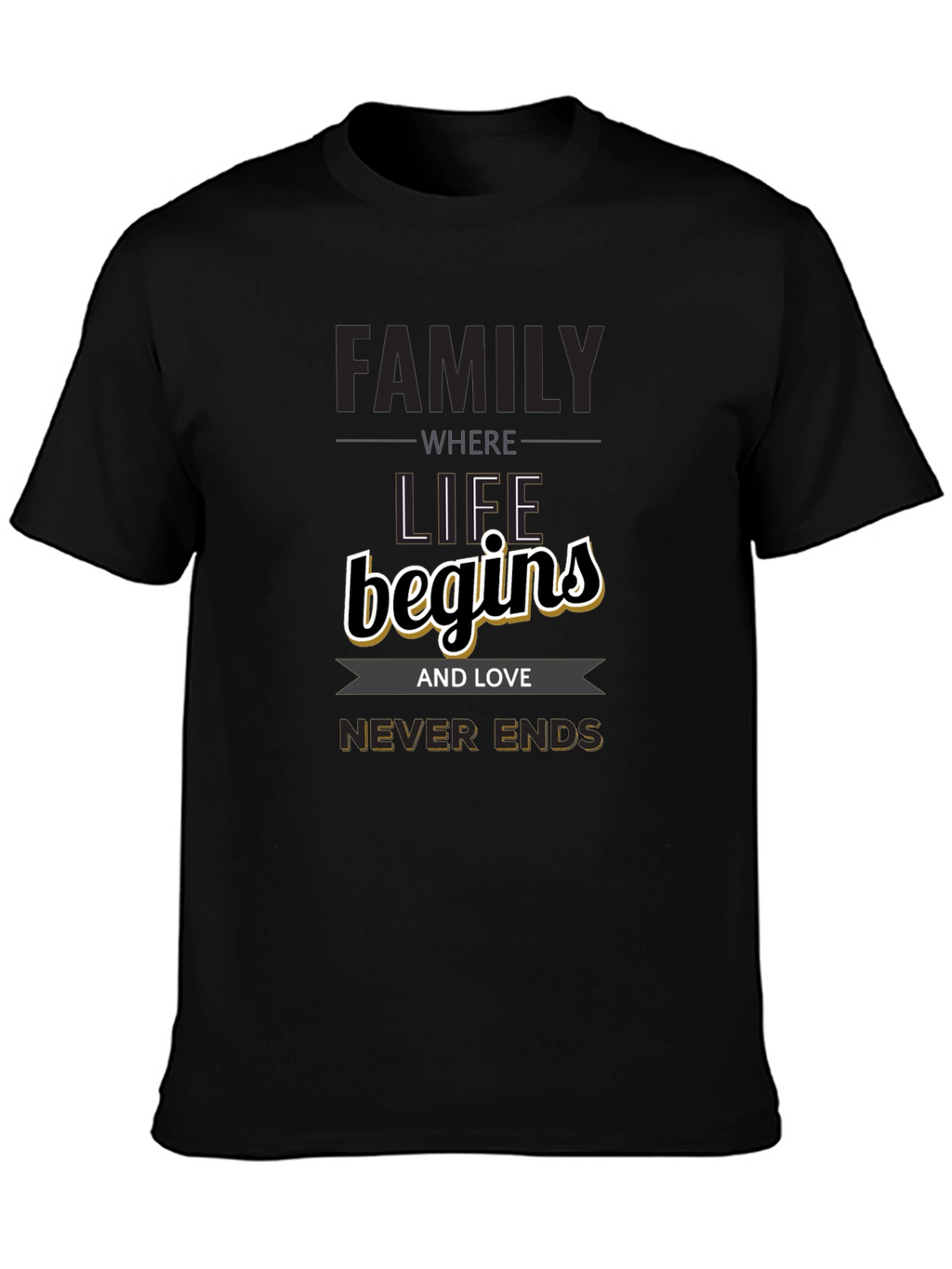 Family Begins T-Shirt - Love Never Ends